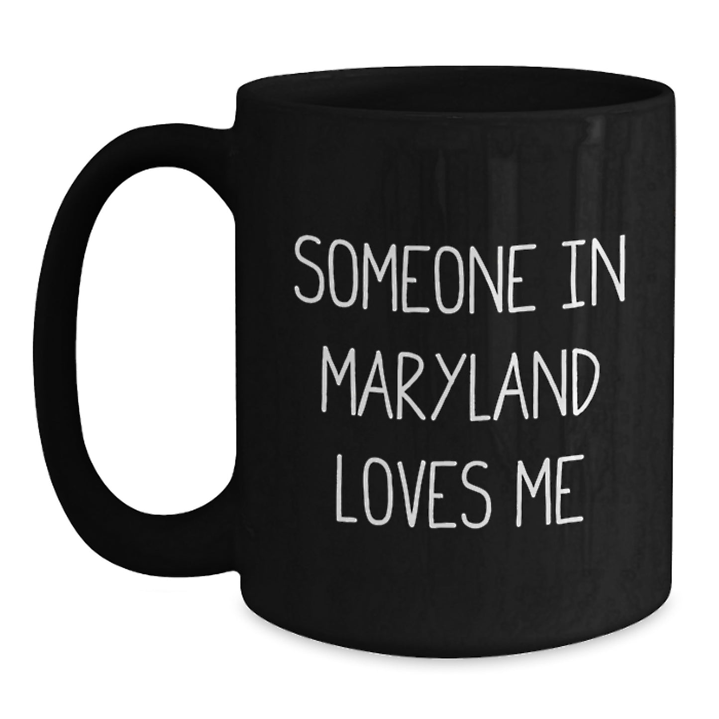 Maryland Lovers Unique Funny Birthday Unique Gifts from Friends to Family - 'Someone In Maryland Loves Me' Black Coffee Mug - Main
