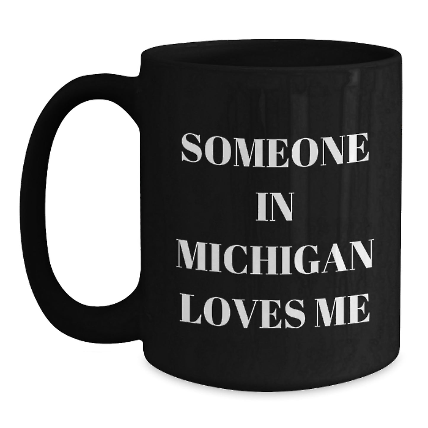 Someone In Michigan Loves Me Funny Birthday Unique Gifts from Friends to Family in Black Coffee Mug - Main