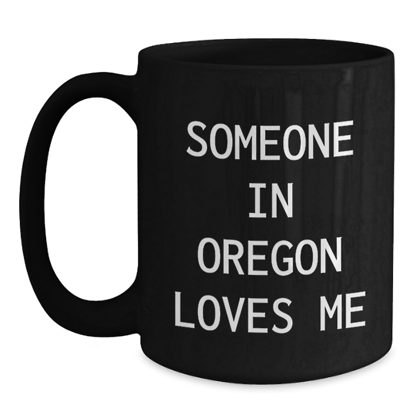 Oregon Coffee Lovers Gift from Friends, 'Someone In Oregon Loves Me' Funny Black Coffee Mug, Birthday Unique Gifts - Main