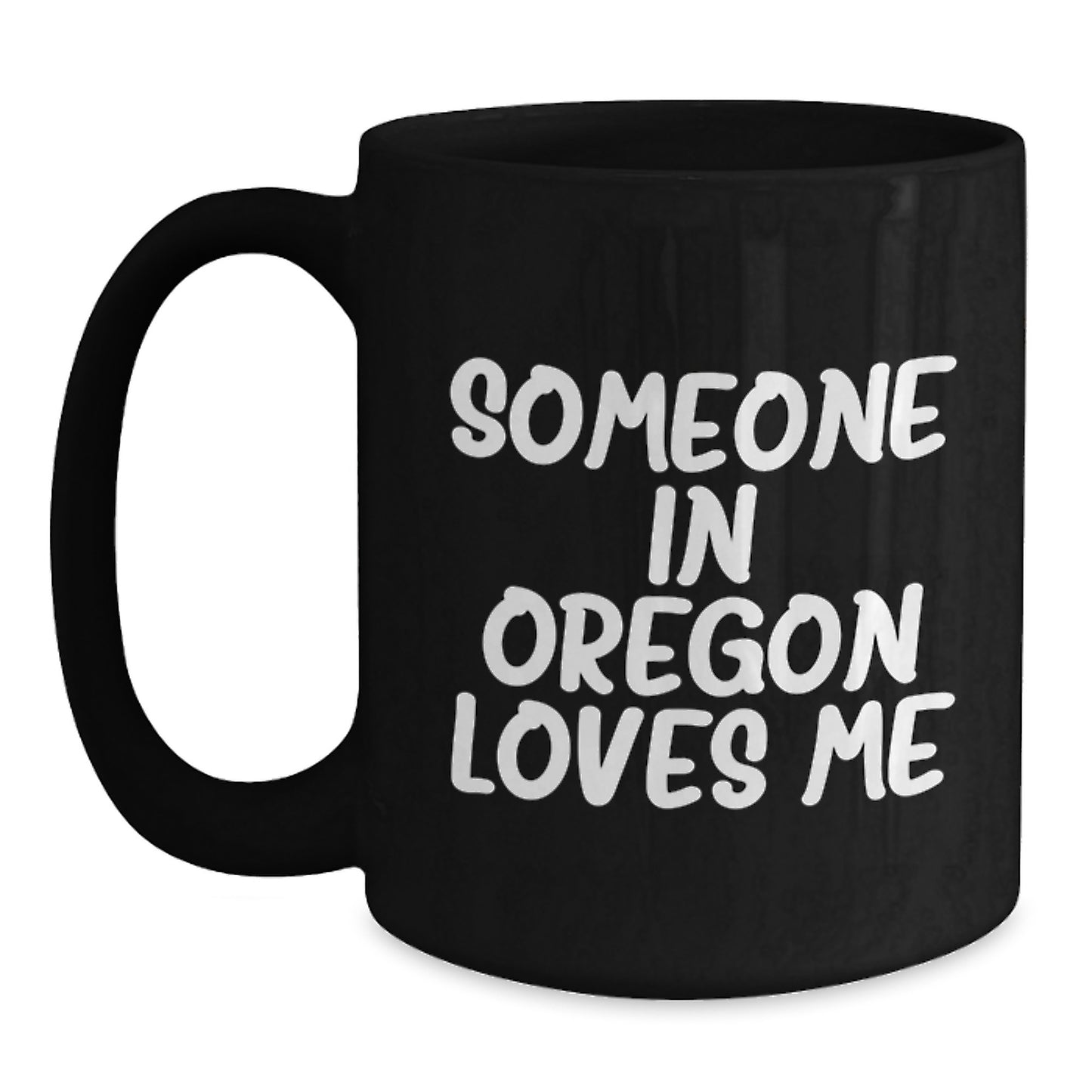 Funny Gifts from Oregon, 'Someone In Oregon Loves Me' Black Coffee Mug for Birthday, Unique Oregon Gifts for Men, Women, Friends, Coworkers, Family - Main