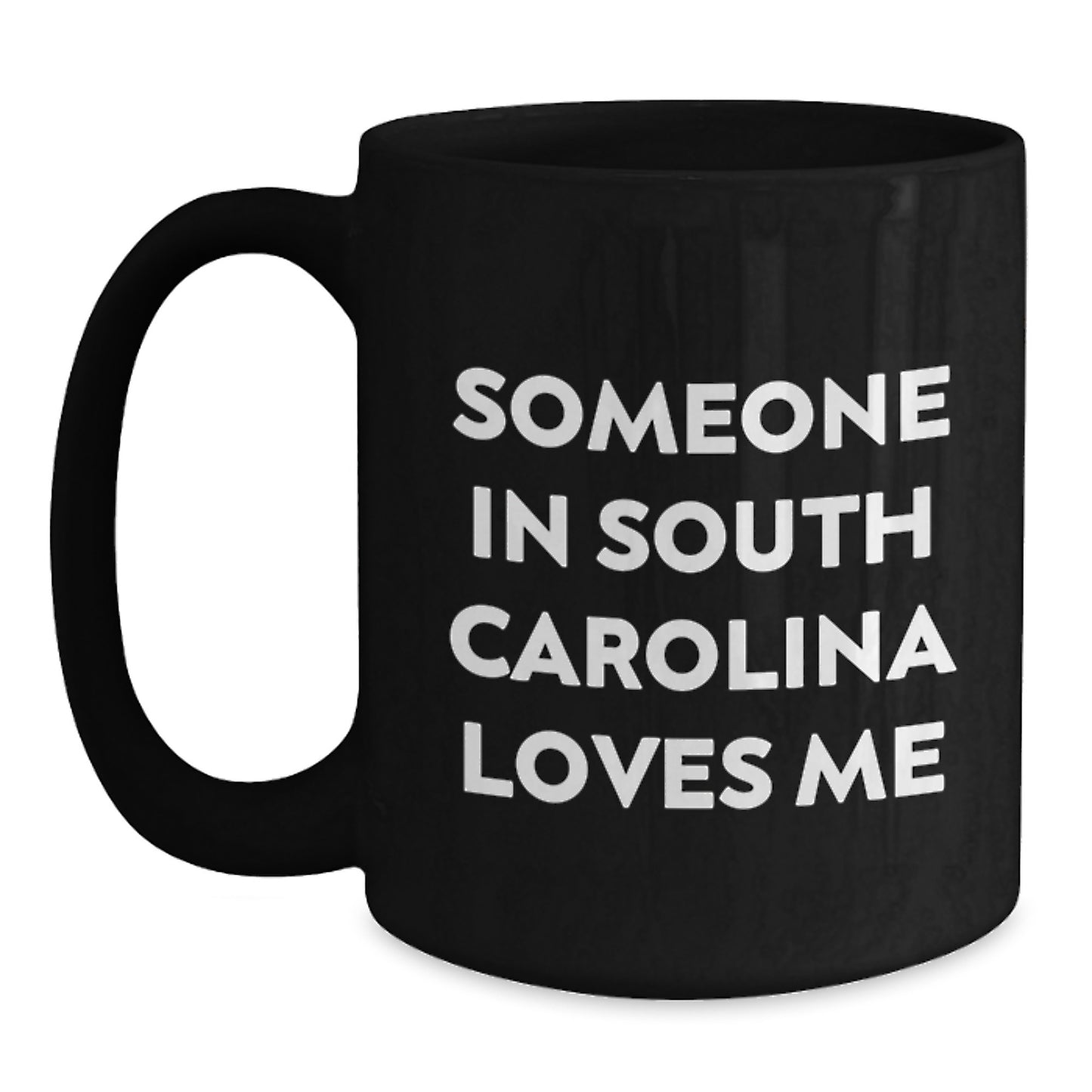 Someone in South Carolina Loves Me Funny Black Coffee Mug Gifts from Men to Friends and Family - Main