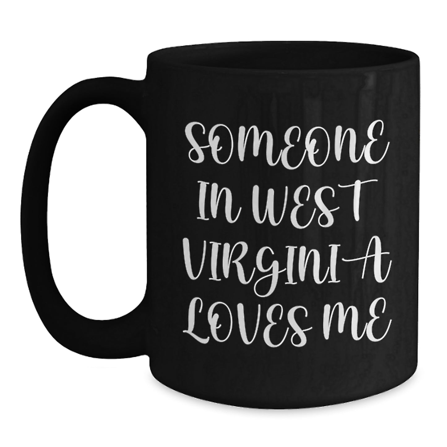 West Virginia Black Coffee Mug, Someone In West Virginia Loves Me, Funny Birthday Unique Gifts from Friends to West Virginia Men, Unique West Virginia Gifts for Birthday, - Main