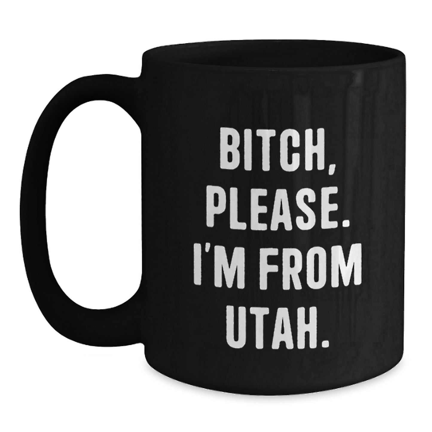 Utah Proud Gifts from Friends, B-tch Please Black Coffee Mugs for Birthday, Funny Unique Utah Gifts for Men and Women - Main