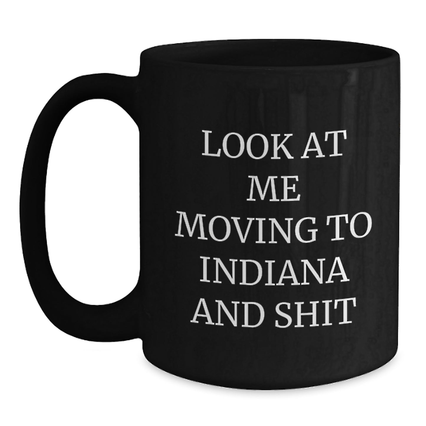 Funny Indiana Quote Gifts for Friends Moving to Indiana, Black Coffee Mug for Birthday - Gifts from Friends, Unique Birthday Unique Gifts for Indiana Lovers - Main