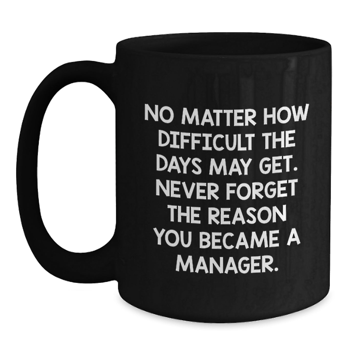 Funny Manager Gift, Inspirational Quote Black Coffee Mug, Gifts from Friends for Manager, Perfect Birthday Present for Women - Main
