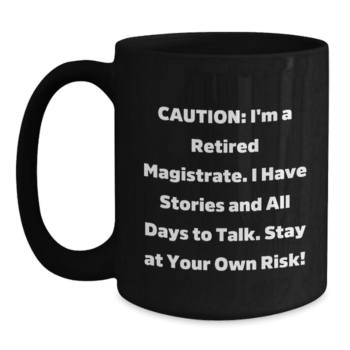Magistrate Funny Quote Black Coffee Mug Gifts from Friends for Graduation, Stay At Your Own Risk! - Main