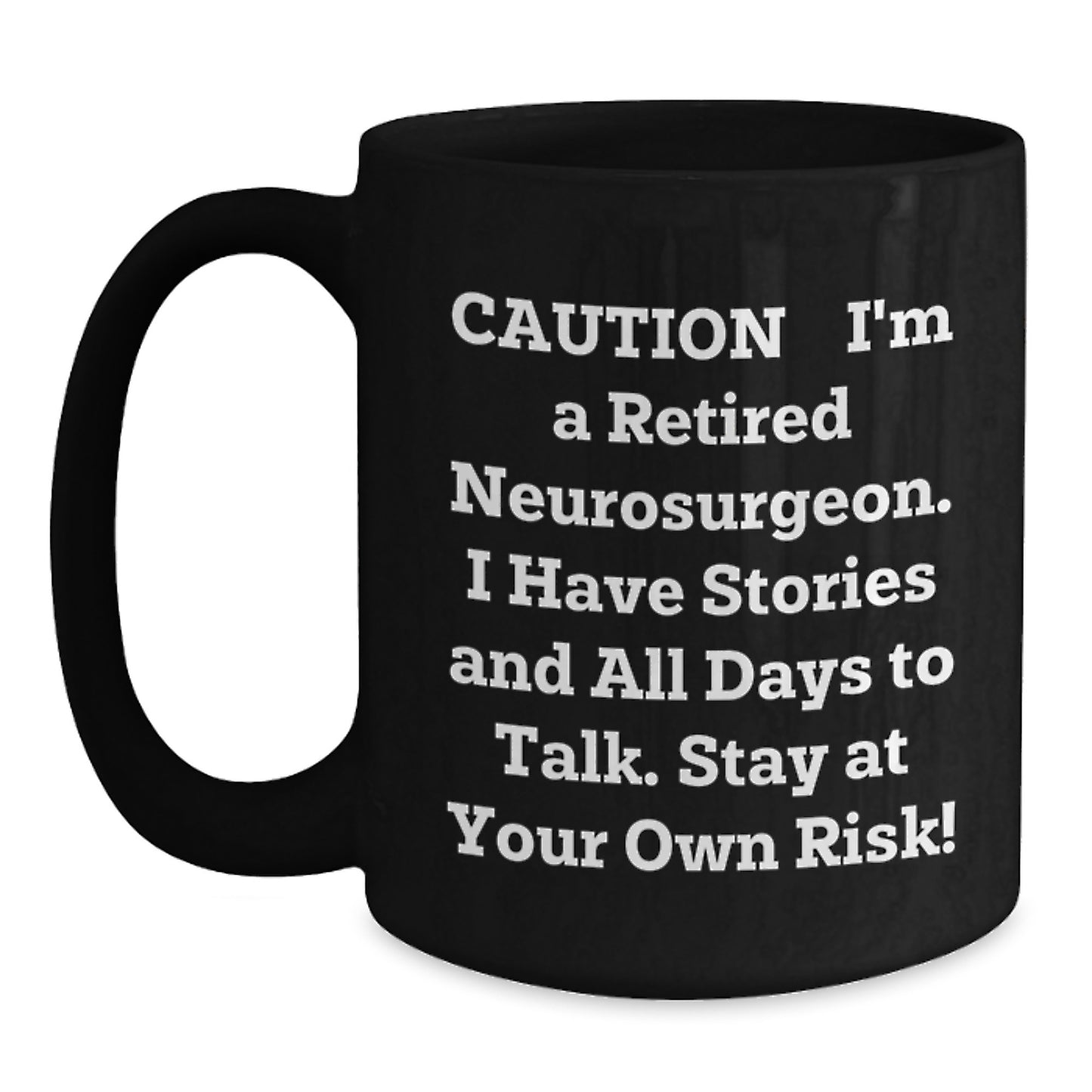 Retired Neurosurgeon's Hilarious Gift for Graduation - Funny Black Coffee Mug from Friends - Main