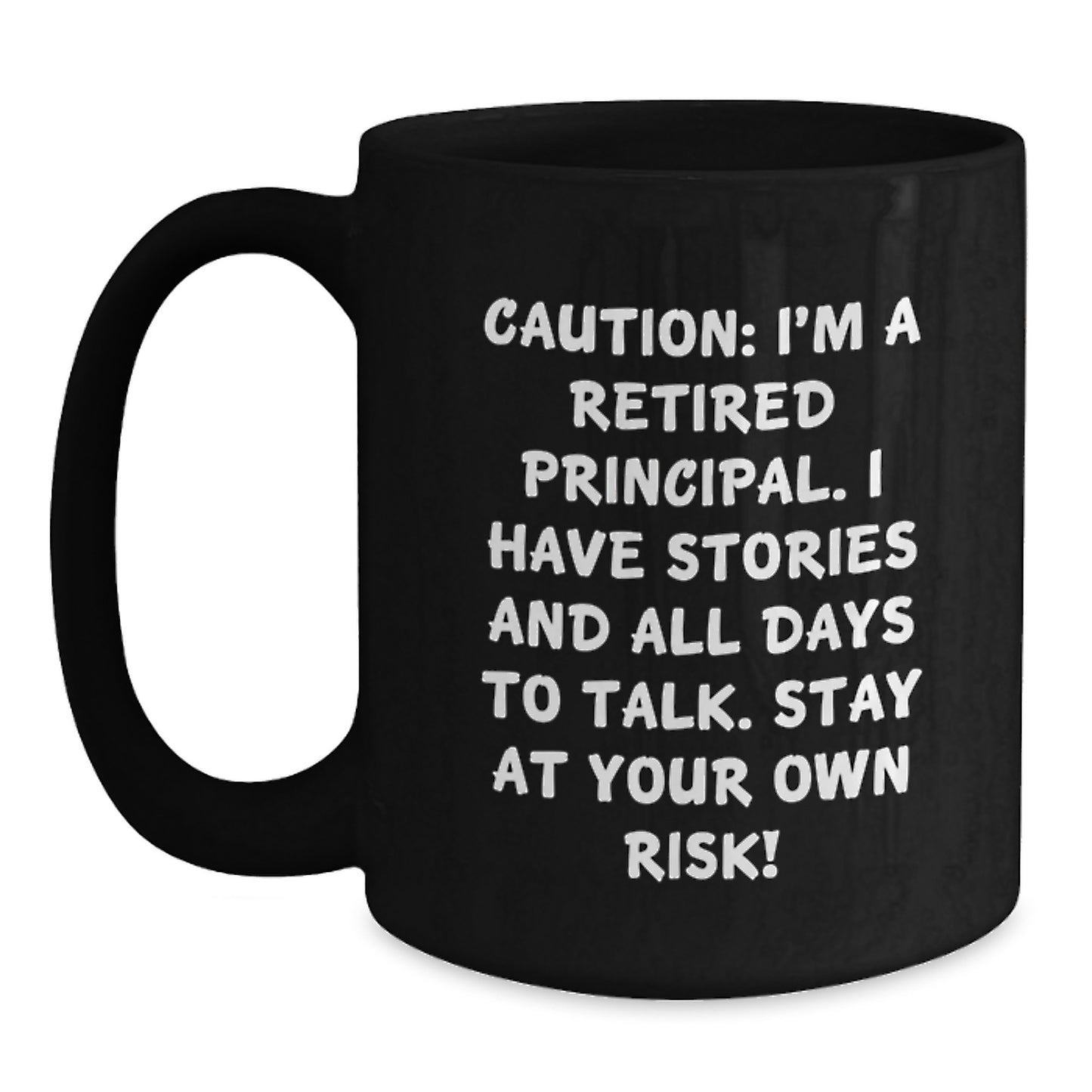 Funny Principal Gifts - Black Coffee Mug for Graduation - 'Caution: I'm A Retired Principal...' - Gifts from Friends and Family - Main