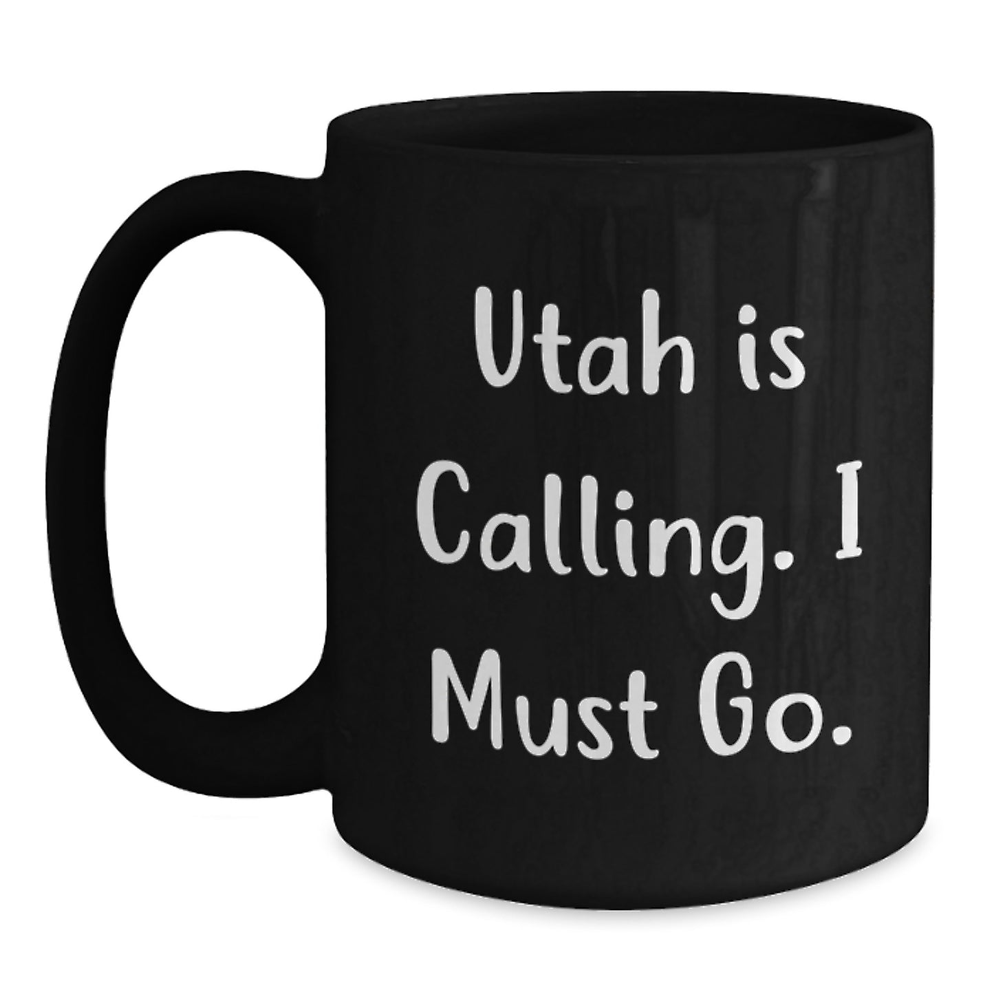 Utah Calling Gifts from Family, Black Coffee Mug for Graduation Inspirational Quote - Main