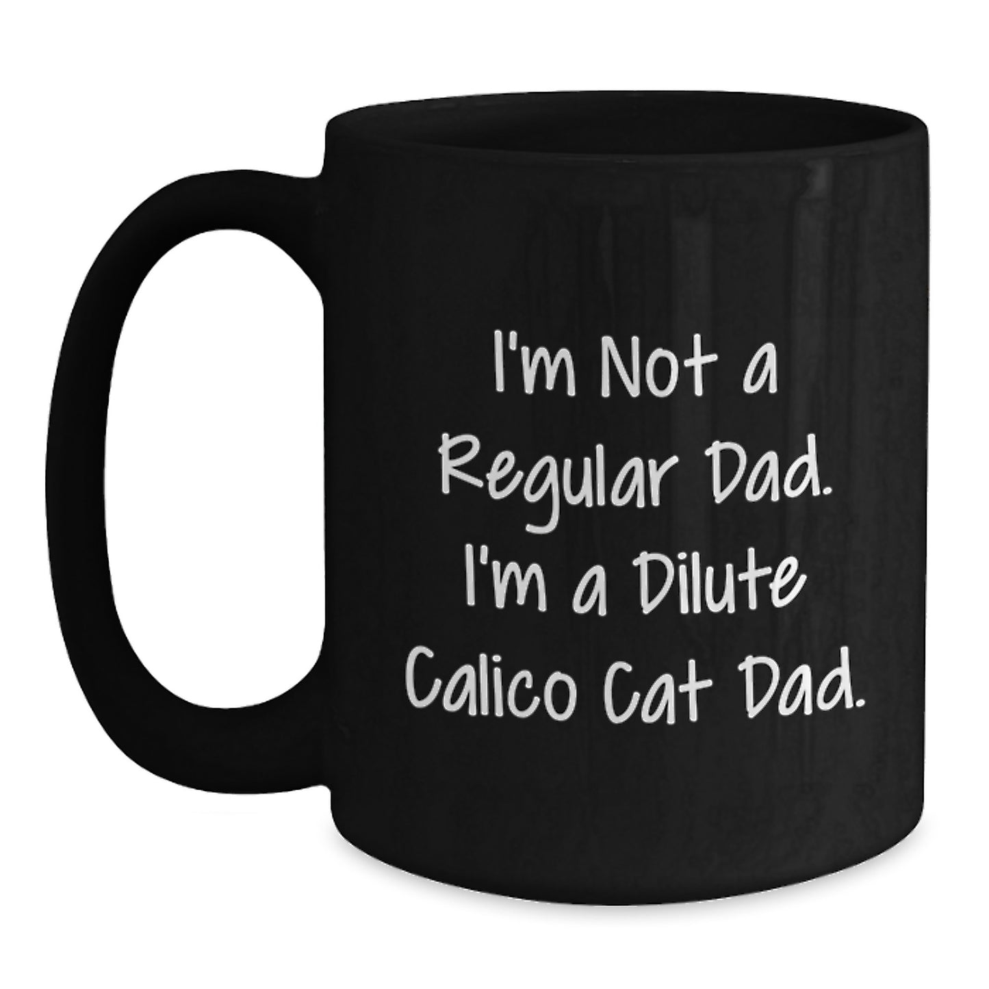 Dilute Calico Cat Dad Gifts from Men to Friends - Funny Black Coffee Mug for Graduation Unique Celebrations, I'm Not A Regular Dad - Main