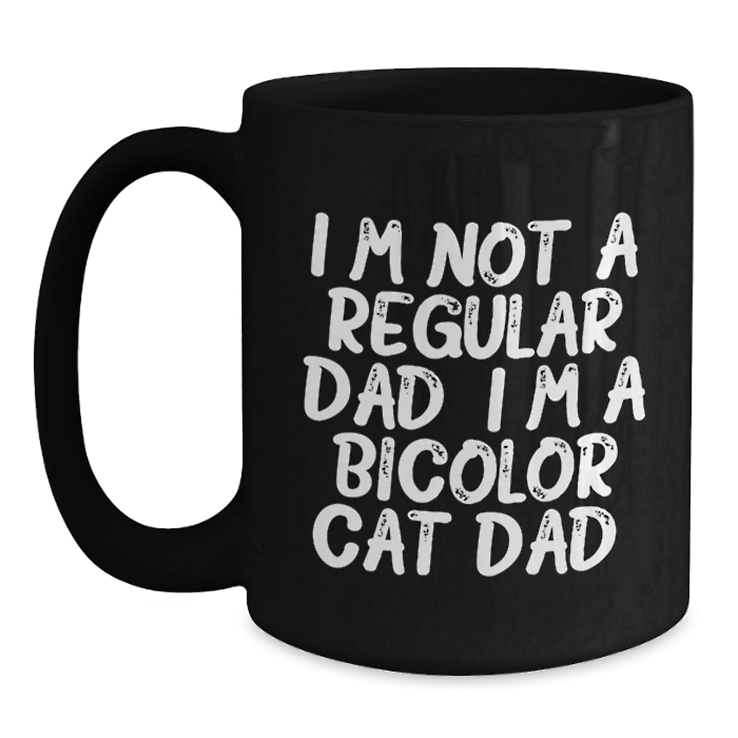 Funny Bicolor Cat Dad Gifts for Men and Women, Unique Black Coffee Mug for Graduation, I'm Not A Regular Dad. I'm A Bicolor Cat Dad., Gifts from Family to Friends - Main