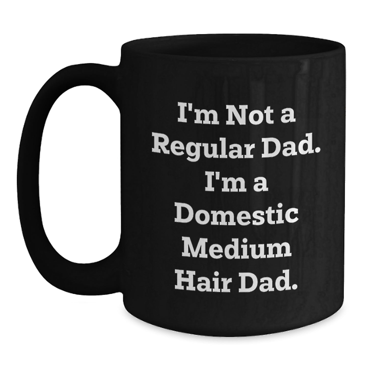 Domestic Medium Hair Dad Gifts, Funny Black Coffee Mugs, Graduation Unique Gifts from Men to Domestic Medium Hair, 'I'm Not A Regular Dad' Inspirational Quote - Main