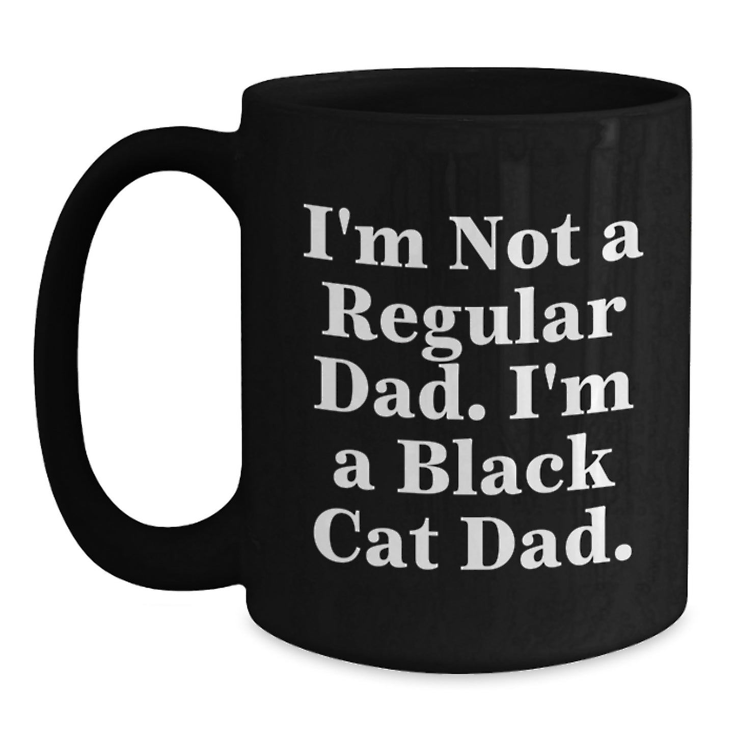 Black Cat Dad Gifts, Funny Black Coffee Mug for Graduation, 'I'm Not A Regular Dad. I'm A Black Cat Dad.' - Main