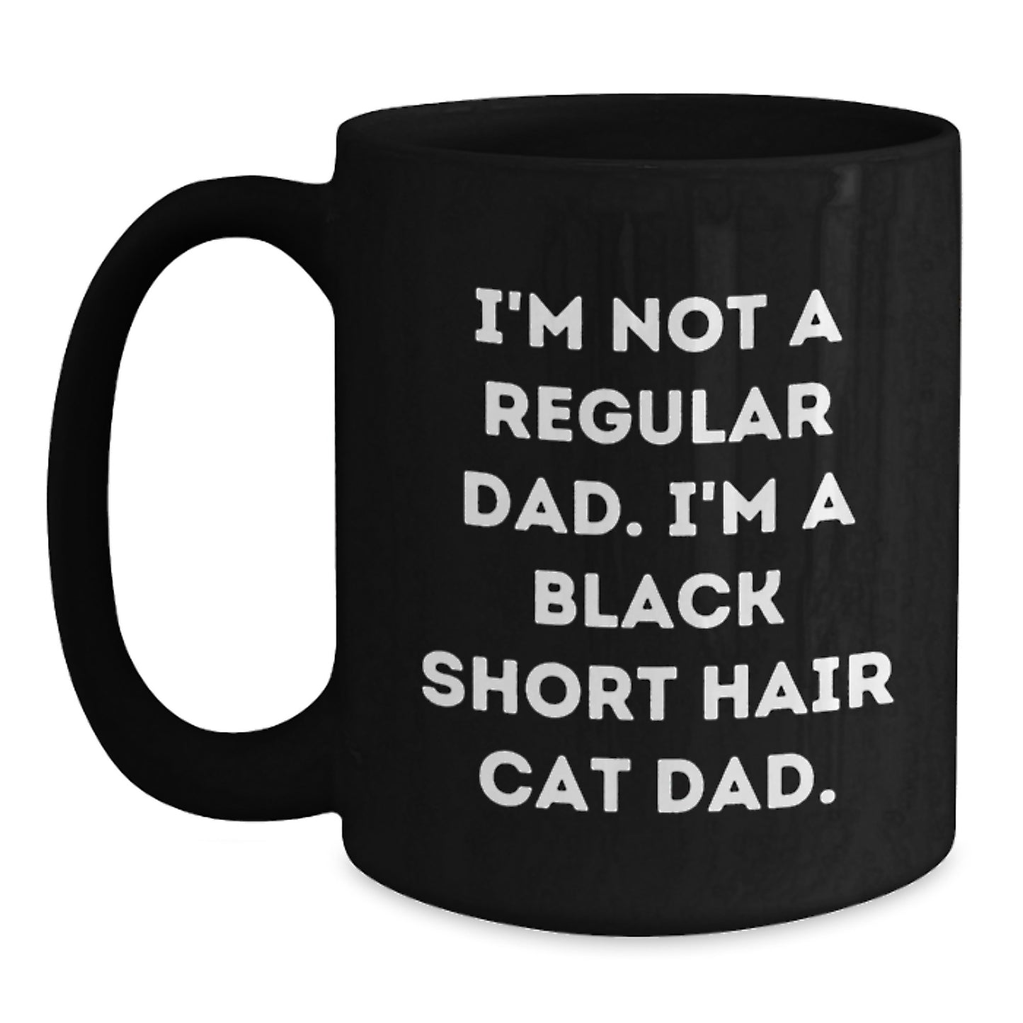 Black Short Hair Cat Gifts, Funny Quote Mug, Gifts from Men to Black Short Hair Cat Dads, Perfect Graduation Unique Gifts for Him - Main