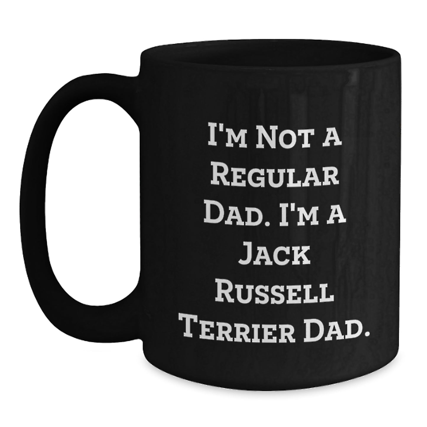 Funny Jack Russell Terrier Dad Gift - 'I'm Not A Regular Dad' Black Coffee Mug for Graduation - Main