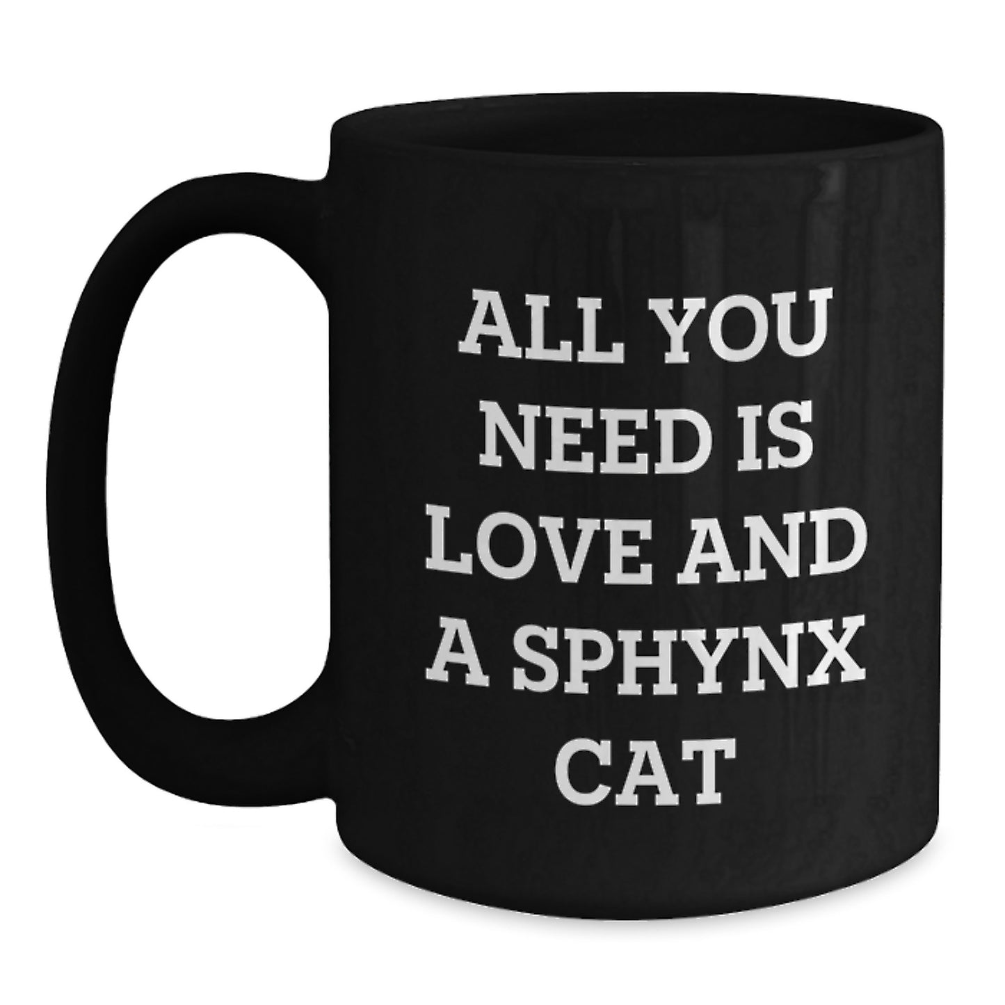Sphynx Cat Lover's Gift, All You Need Is Love, Black Coffee Mug for Graduation, Gifts from Friends, for Sphynx Cat Enthusiasts - Unique and Funny - Main