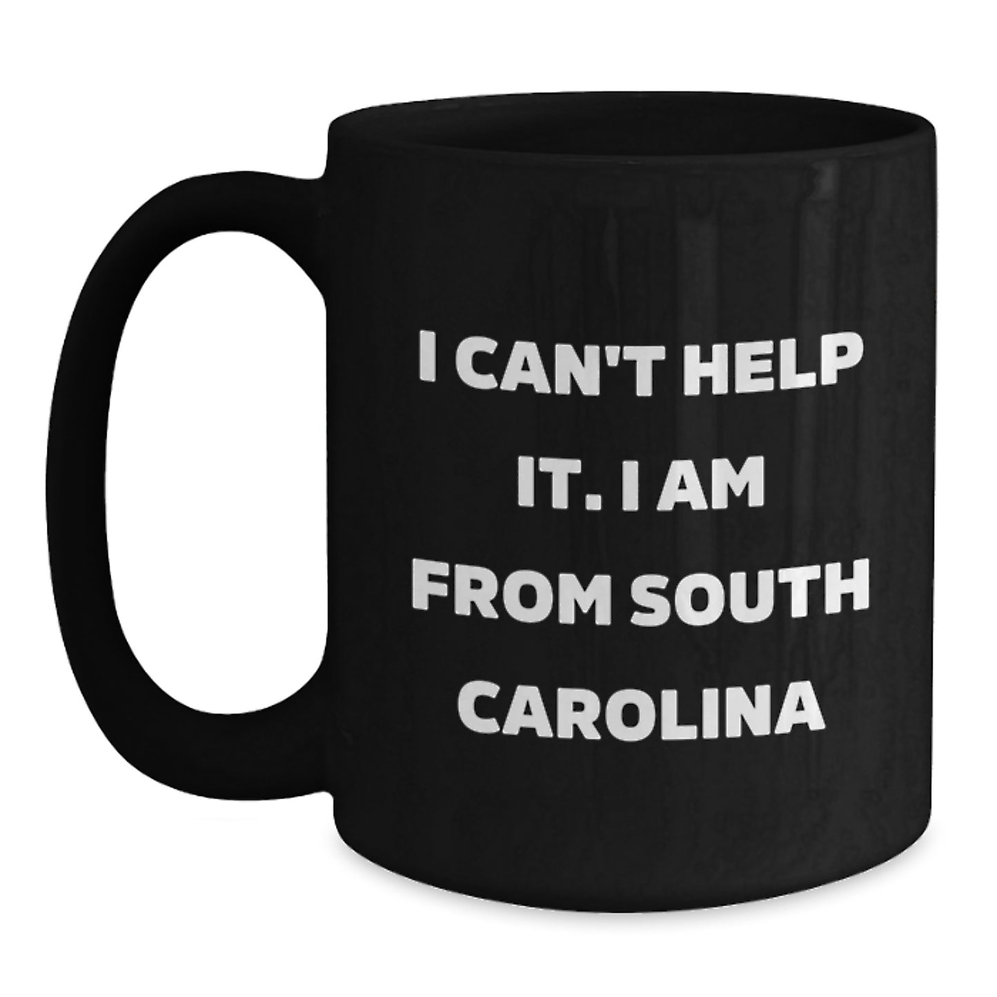 Funny South Carolina Gifts for Her from Friends, I Can't Help It I Am From South Carolina Black Coffee Mug, Birthday Unique Ideas - Main