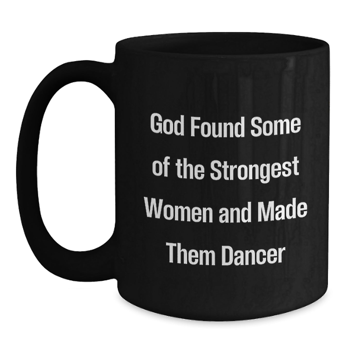 Funny Dancer Quotes Gifts for Her, Coffee Mug for Women, Graduation Unique Gifts from Friends, Black Coffee Mug with Dancer's Strength Motto - Main