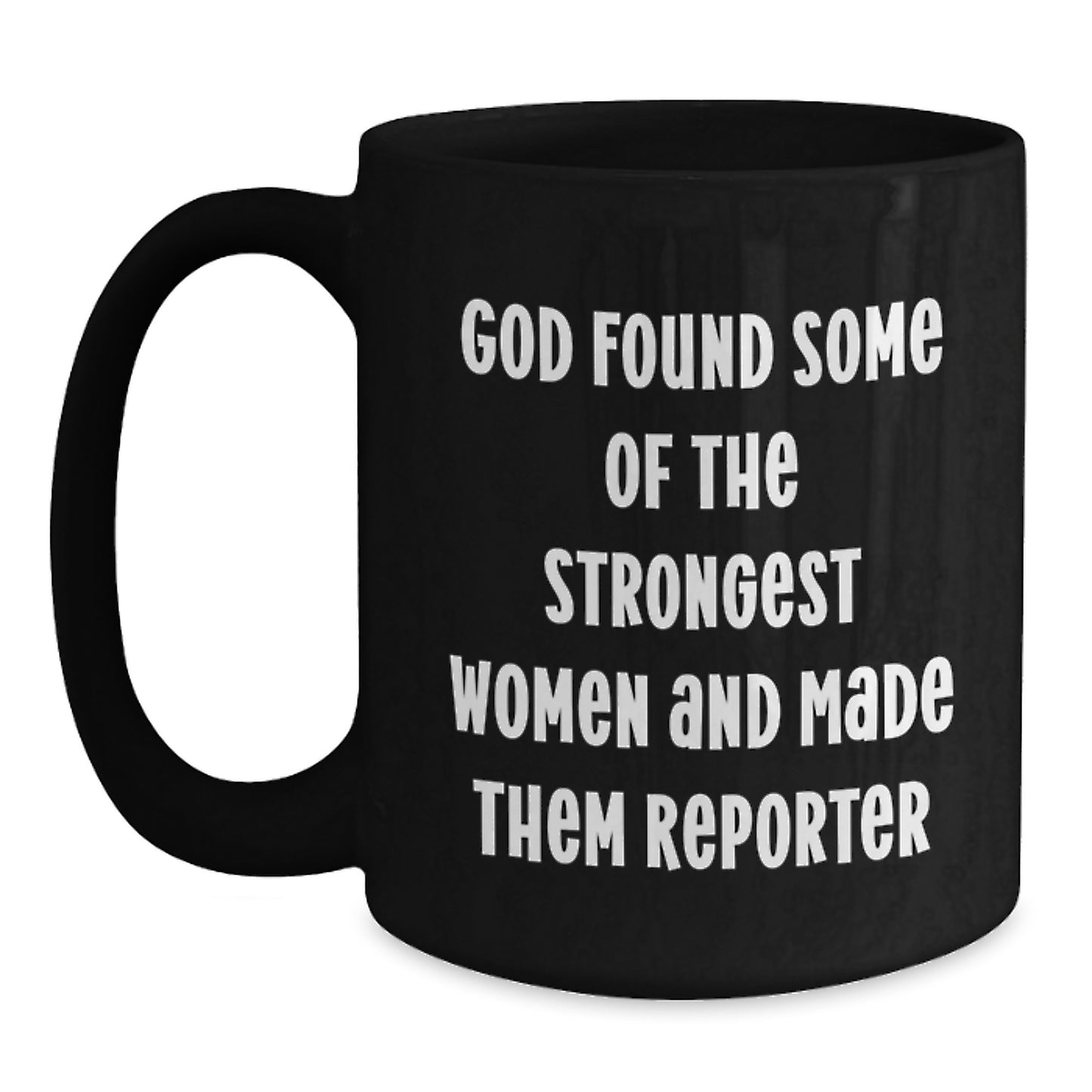 Funny Reporter Gifts from Friends for Strong Women, Black Coffee Mug, Graduation Unique Gifts - Main