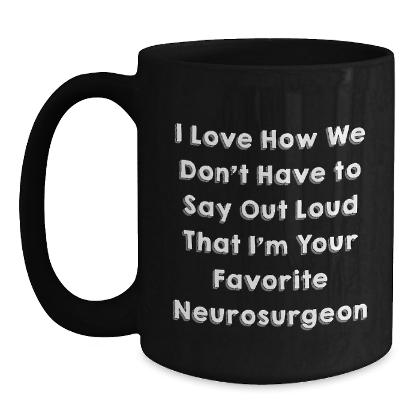 Funny Neurosurgeon Gifts from Friends, Inspirational Quote Black Coffee Mug for Graduation, 11oz or 15oz, Unique Gifts for Neurosurgeon Men, Women, Coworkers, Family - Main