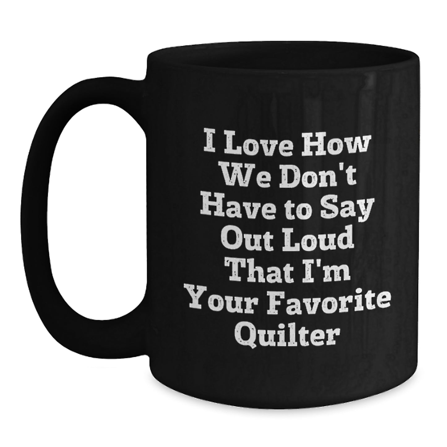 Funny Quilter Gifts, Black Coffee Mug for Favorite Quilter, Graduation Unique Gifts from Family, Friends, or Coworkers - Main