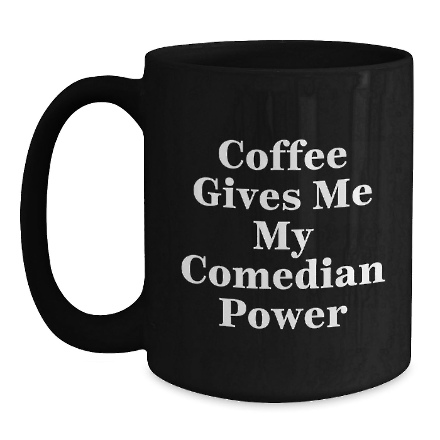 Comedian Power Black Coffee Mugs Funny Inspirational Birthday Unique Gifts from Friends, Gifts for Comedian, Men, Women, Coworkers, Family - Coffee Gives Me My Comedian Power - Main
