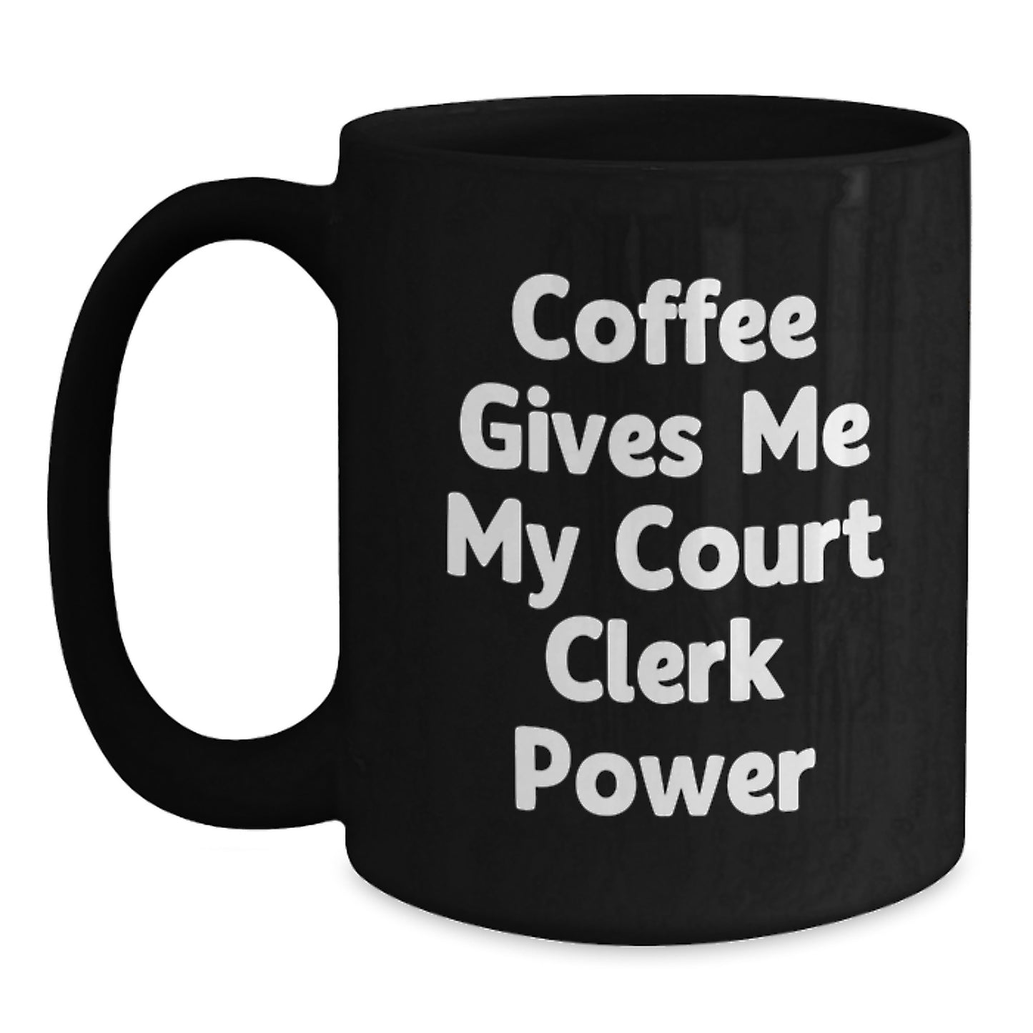 Funny Court Clerk Gifts from Friends - 'Coffee Gives Me My Court Clerk Power' Black Coffee Mug for Birthday - Main