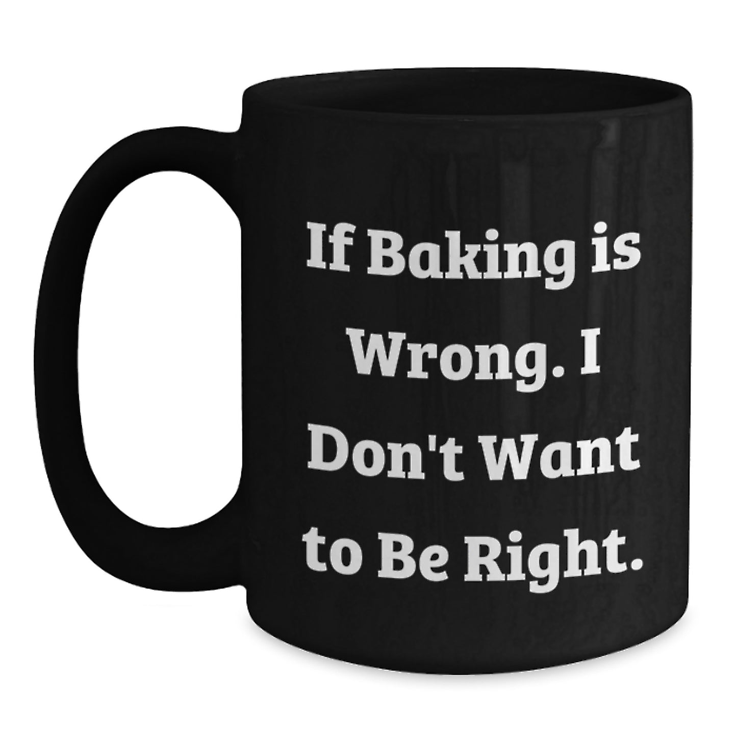 Baking Enthusiasts Gifts from Men, Funny Baking Quote Coffee Mug, 11oz or 15oz Black Ceramic Graduation Unique Gifts for Baking Lovers and Friends - Main