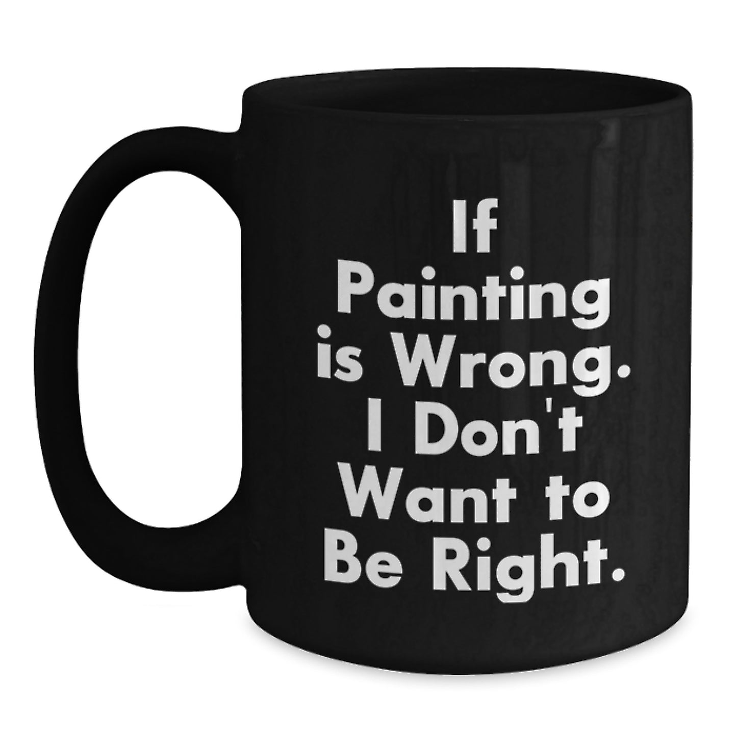 Funny Painting Quotes Black Coffee Mug Gifts from Friends for Painting Enthusiasts Graduation Unique Gifts - Main