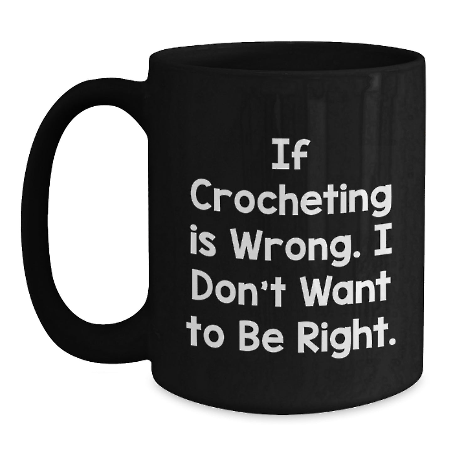Funny Crocheting Quotes Black Coffee Mug, Gifts for Crocheting Enthusiasts from Family, Friends, Coworkers, Gifts Ideas for Graduation Unique Treasures - Main