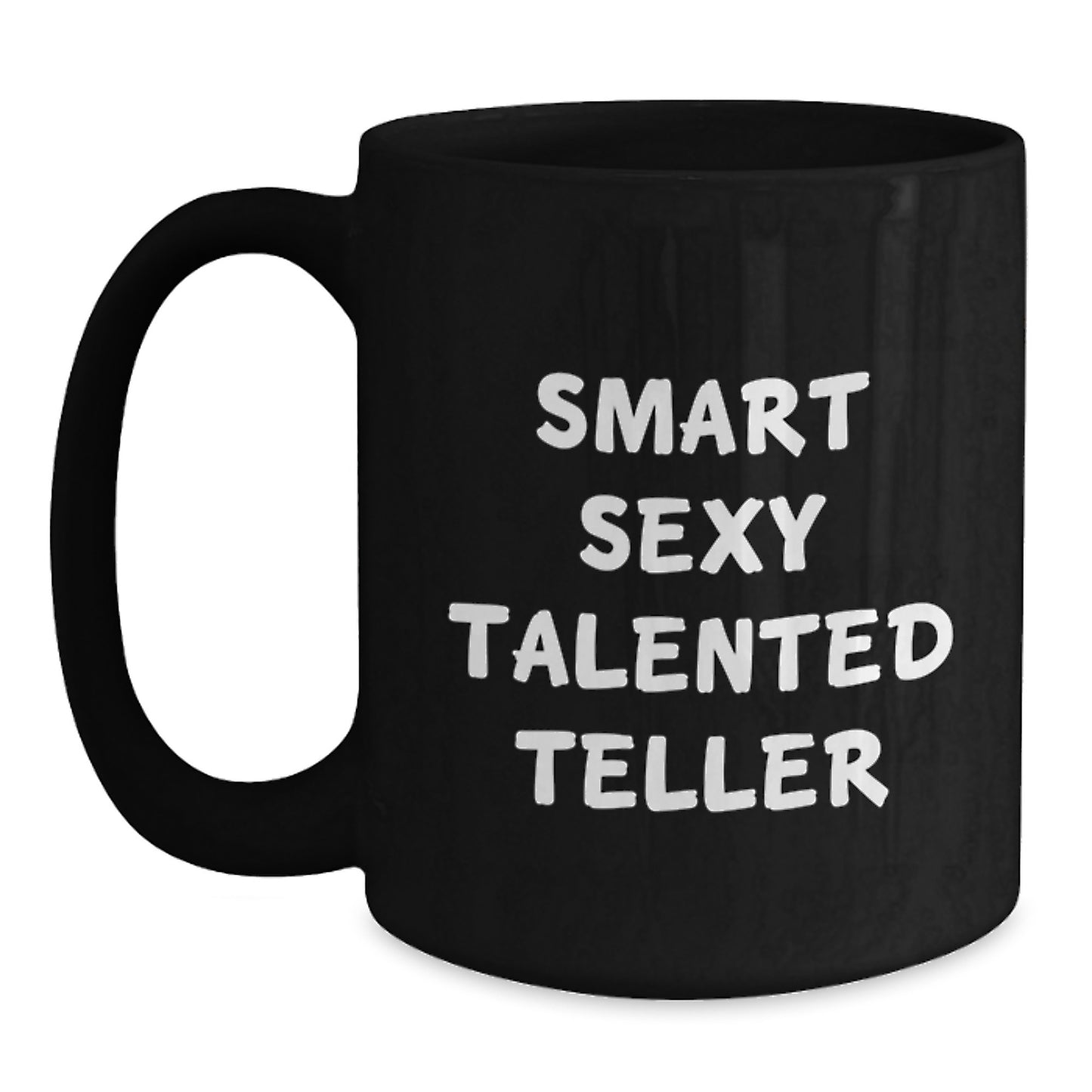 Funny Graduation Gifts for Teller from Friends, Cute Black Coffee Mug with Smart Sexy Talented Quote, Perfect Unique Gifts for Teller, 11oz or 15oz - Main