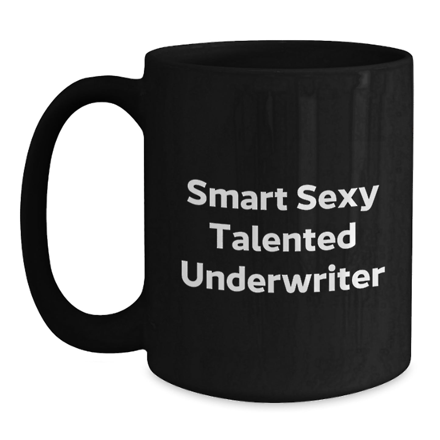 Smart Sexy Talented Underwriter Graduation Gifts from Family for Underwriter Friends and Coworkers, Funny Quote Black Coffee Mug - Main