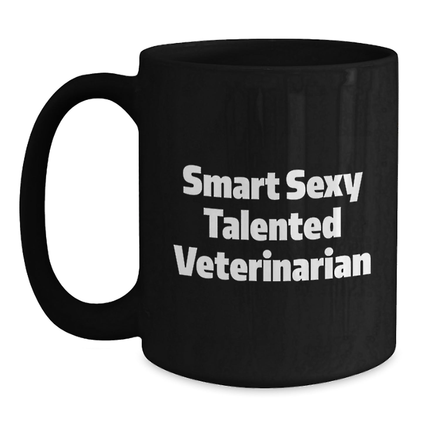 Funny Veterinarian Quotes Black Coffee Mug Gifts from Friends to Graduating Veterinarians, Smart Sexy Talented Veterinarian Humor - Main