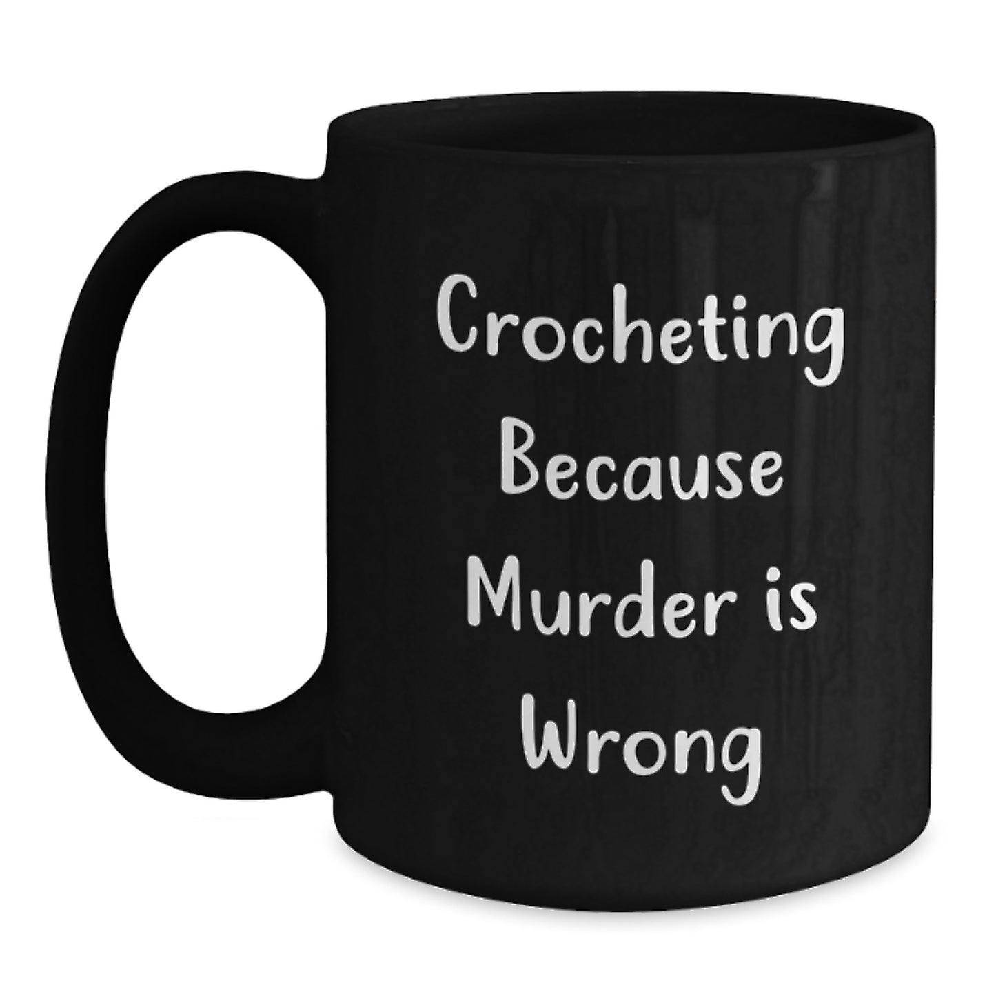 Funny Crocheting Gifts for Friends, Women, Coworkers, and Family - Black Coffee Mug with 'Crocheting Because Murder Is Wrong' Quote, Birthday Unique Gifts from Men, Women, Family, and Friends - Main