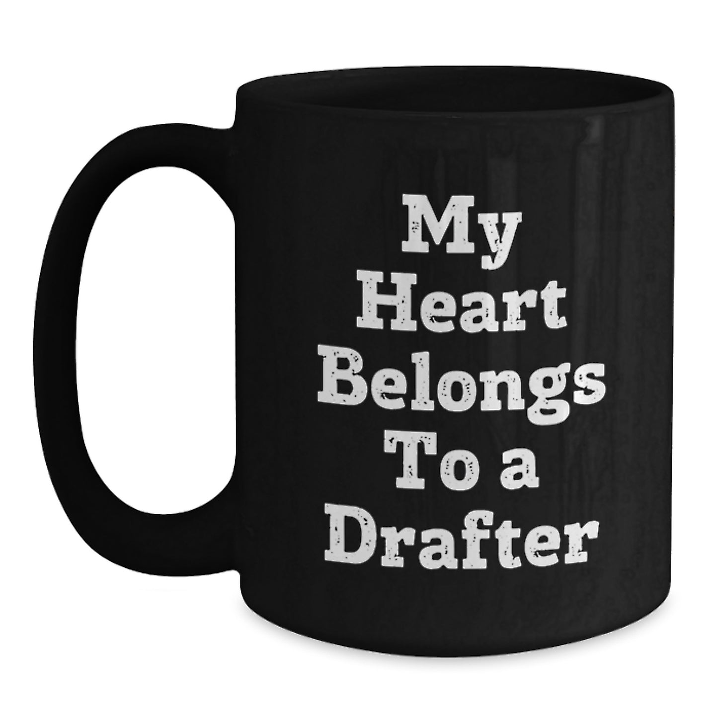 Funny Drafter Gifts from Friends - My Heart Belongs To A Drafter Black Coffee Mug for Birthday - Main