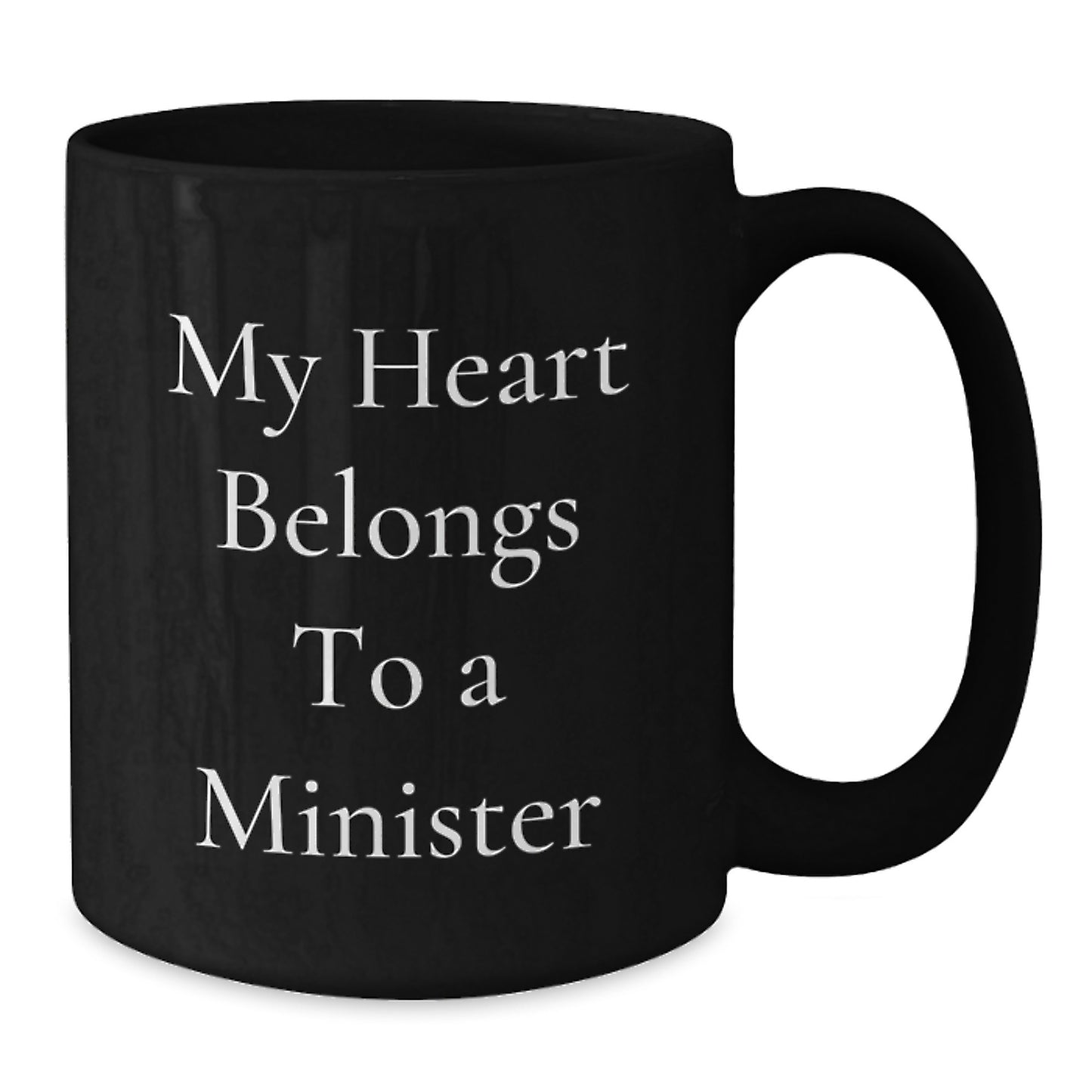 Funny Minister Gifts from Men to Minister on Birthday - My Heart Belongs To A Minister Quote on Black Coffee Mug, 11oz or 15oz, Microwave and Dishwasher Safe - Additional