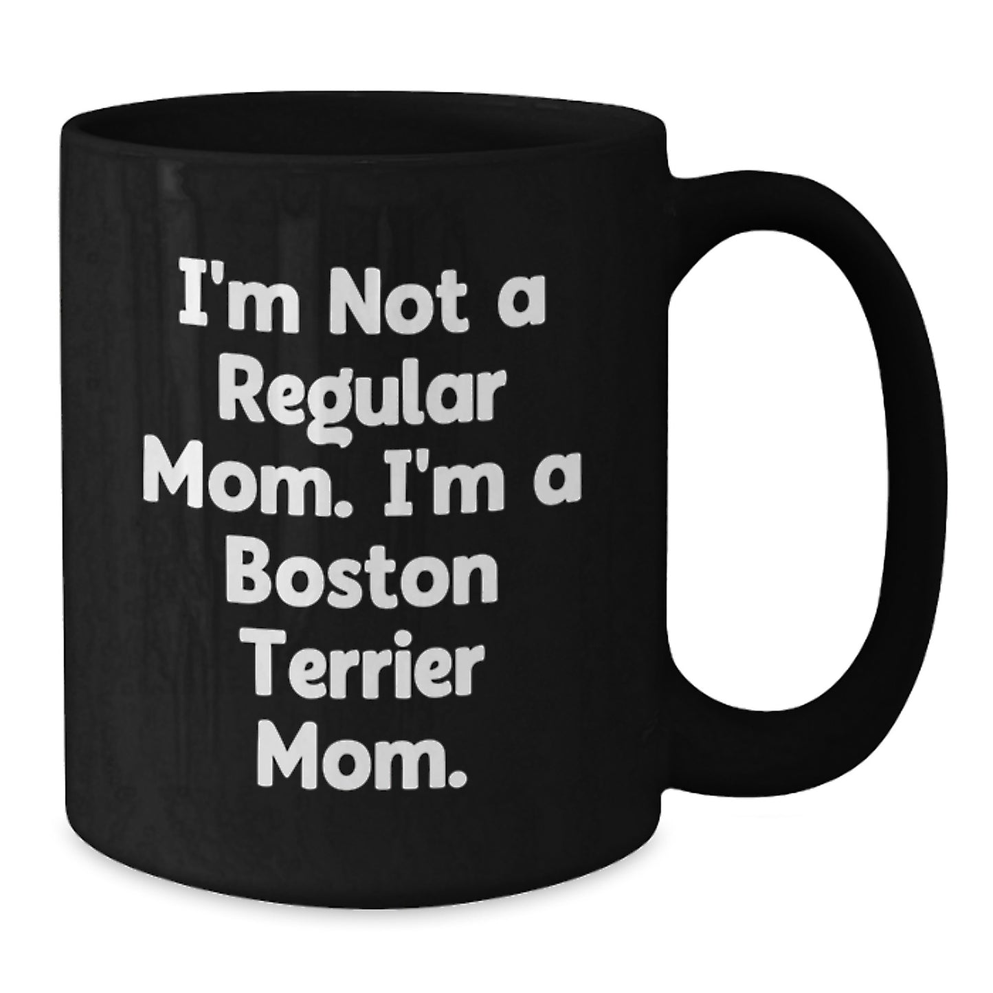 Boston Terrier Dog Funny Gifts from Mom to Boston Terrier Dog Lover, 11oz Black Coffee Mug, Perfect Graduation Unique Gifts for Friends, Women, Family - Additional