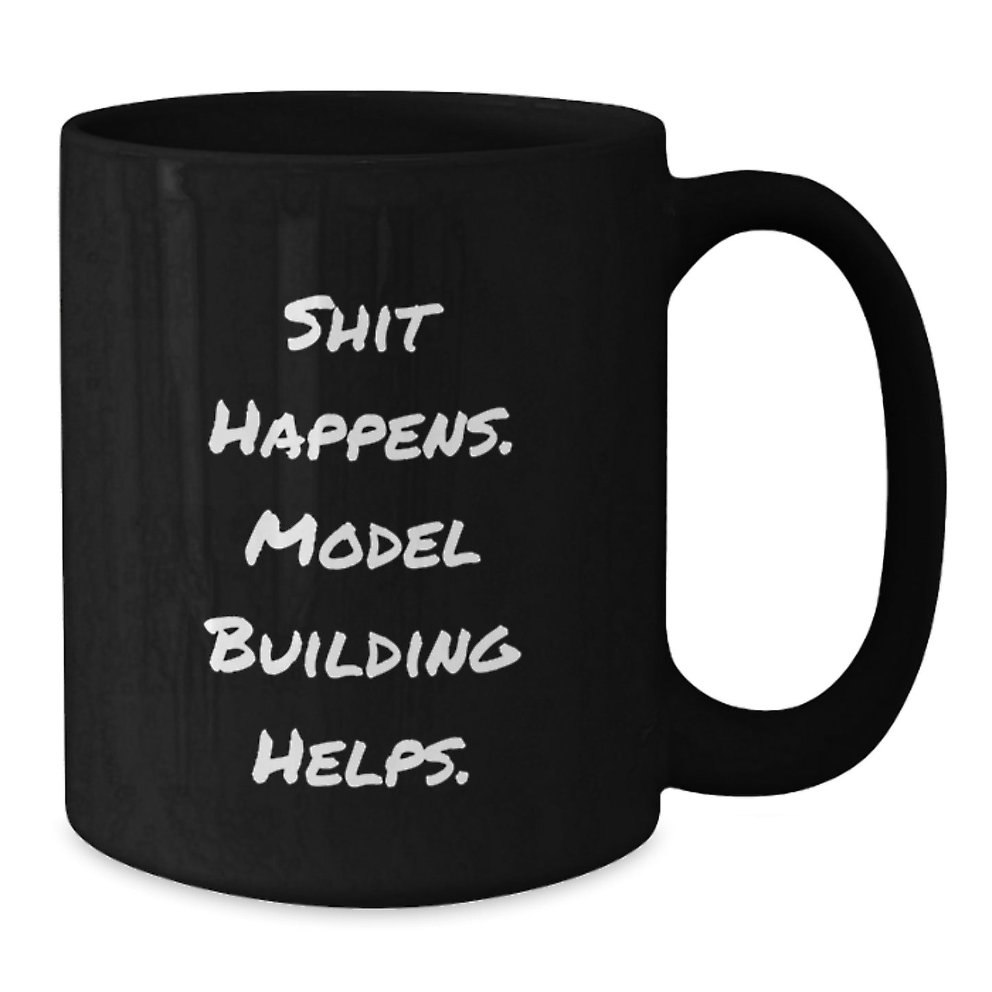 Funny Model Building Gifts from Friends for Birthday - Shit Happens. Model Building Helps. Black Coffee Mug, 11oz or 15oz - Additional