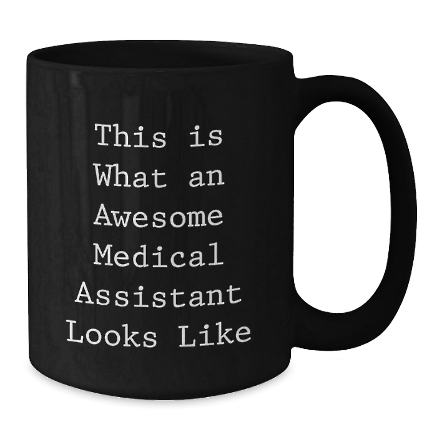 Funny Medical Assistant Gifts, This Is What An Awesome Medical Assistant Looks Like, Black Coffee Mug, Birthday Unique Gifts from Friends to Medical Assistants - Additional