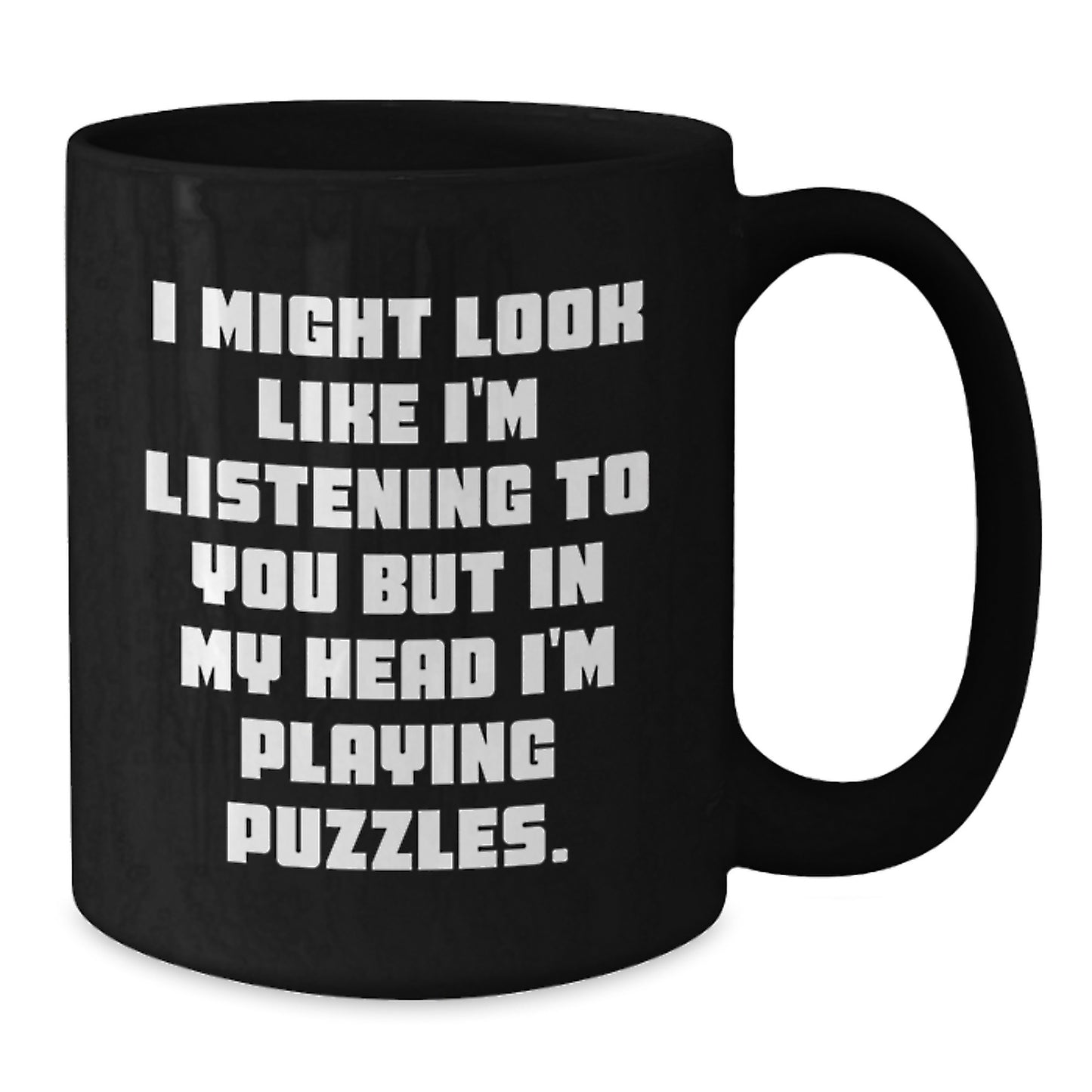 Funny Puzzles Gifts from Friends to Family, Black Coffee Mug for Birthday Celebration, 'I Might Look Like I'm Listening To You But In My Head I'm Playing Puzzles.' - Additional