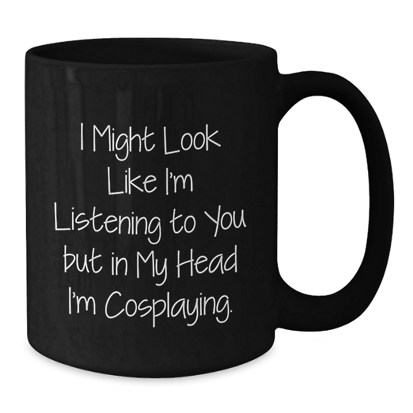 Funny Cosplaying Gifts for Men, Women, Friends - 'I Might Look Like I'm Listening...' Black Coffee Mug, Perfect for Birthday - Additional