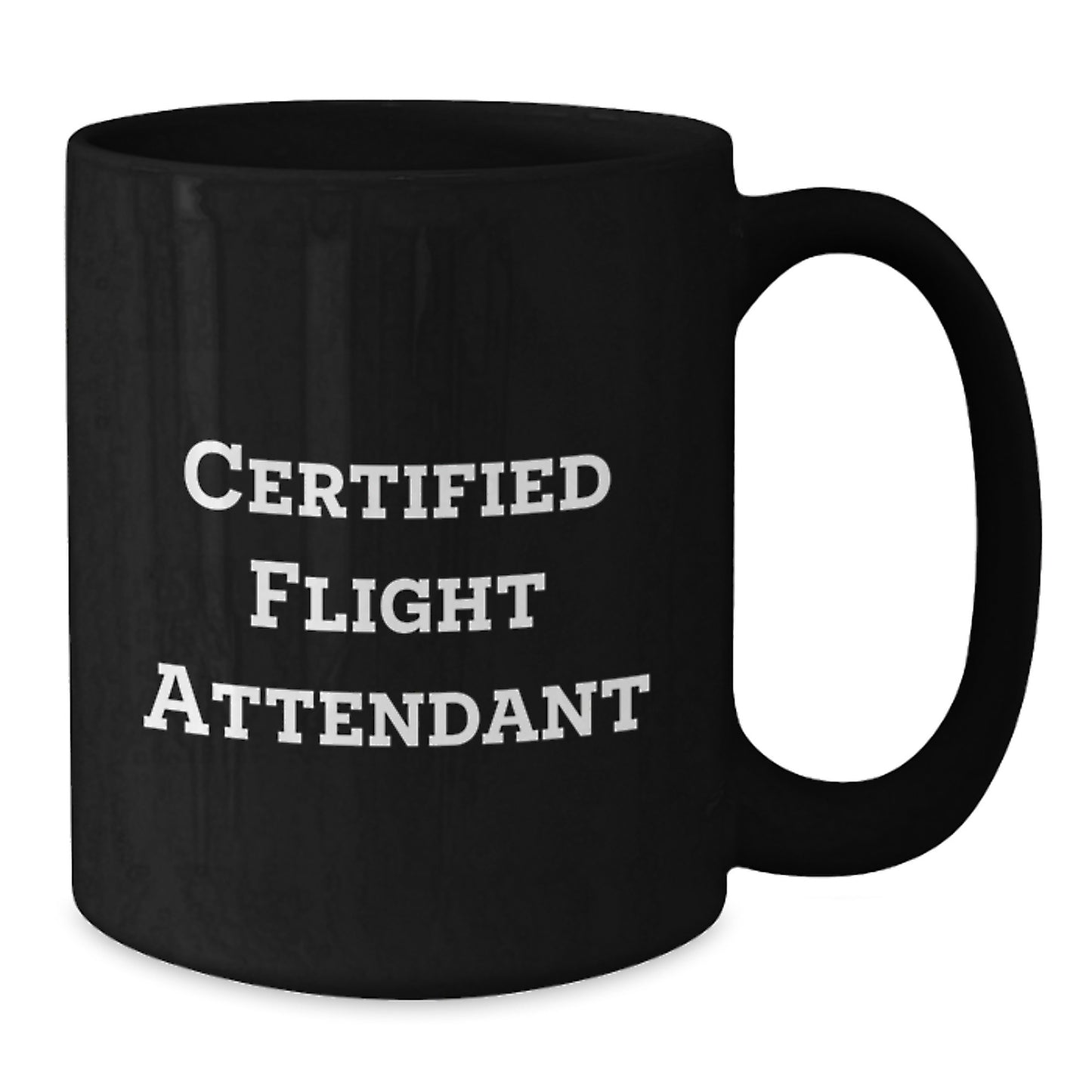 Funny Flight Attendant Gifts from Friends to Flight Attendants, Black Coffee Mug for Birthday, 'Certified Flight Attendant' Quote, 11oz or 15oz Capacity, Microwave and Dishwasher Safe - Additional