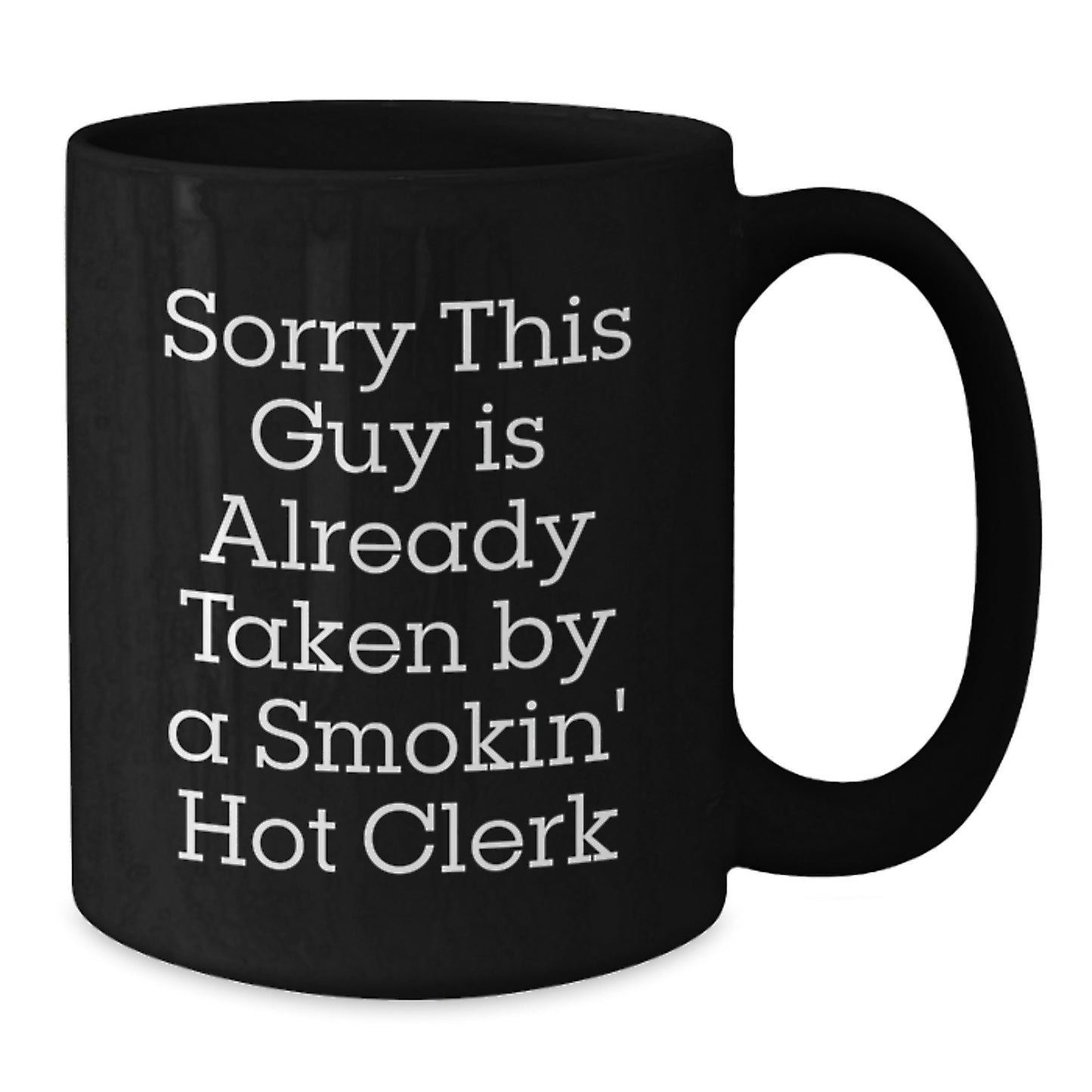 Funny Clerk Gifts, Sorry This Guy Is Already Taken, Black Coffee Mug, Birthday Unique Gifts from Men to Clerk - Additional