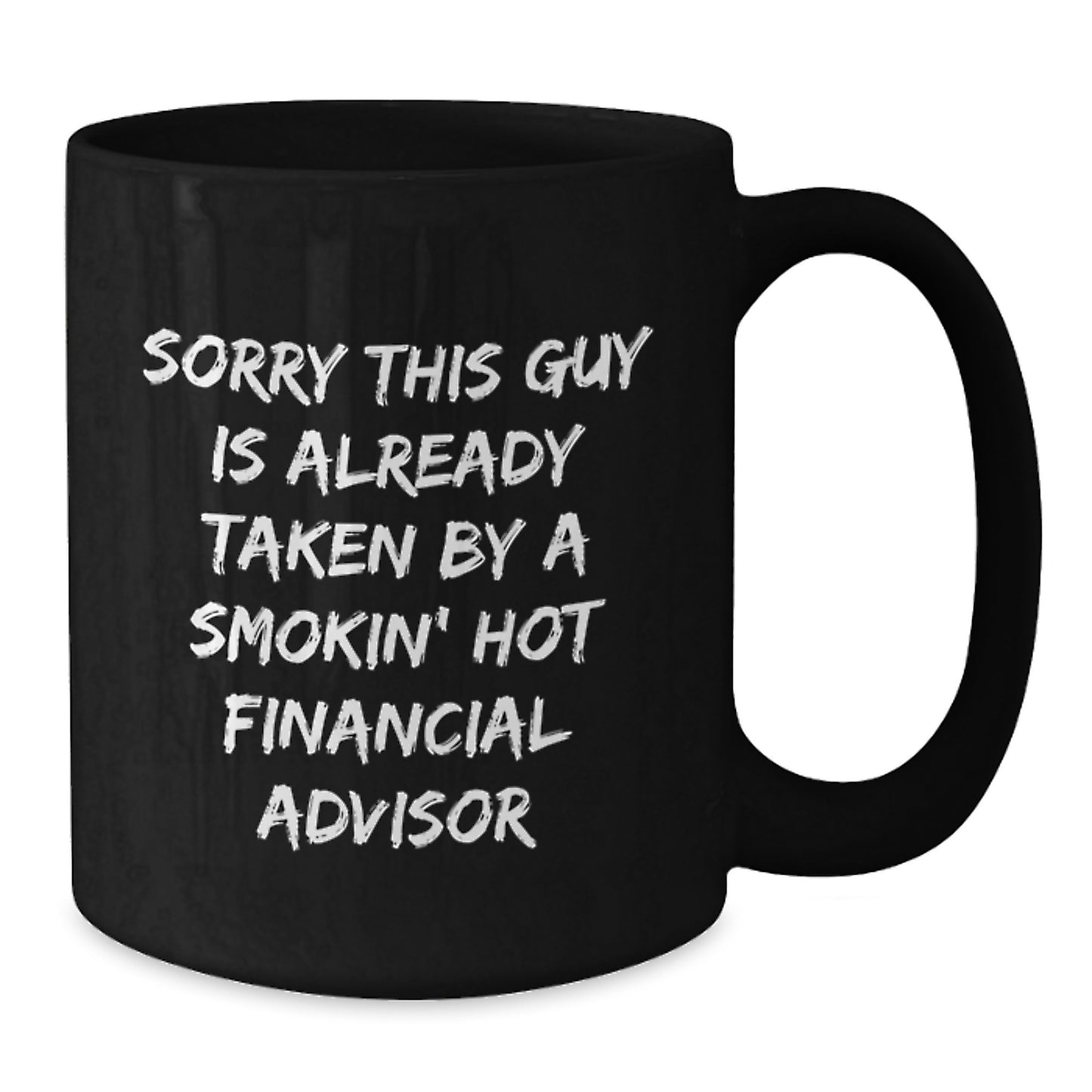 Funny Financial Advisor Gifts from Friends, Graduation Unique Gifts for Him, Sorry This Guy Is Already Taken By A Smokin' Hot Financial Advisor Black Coffee Mug - Additional