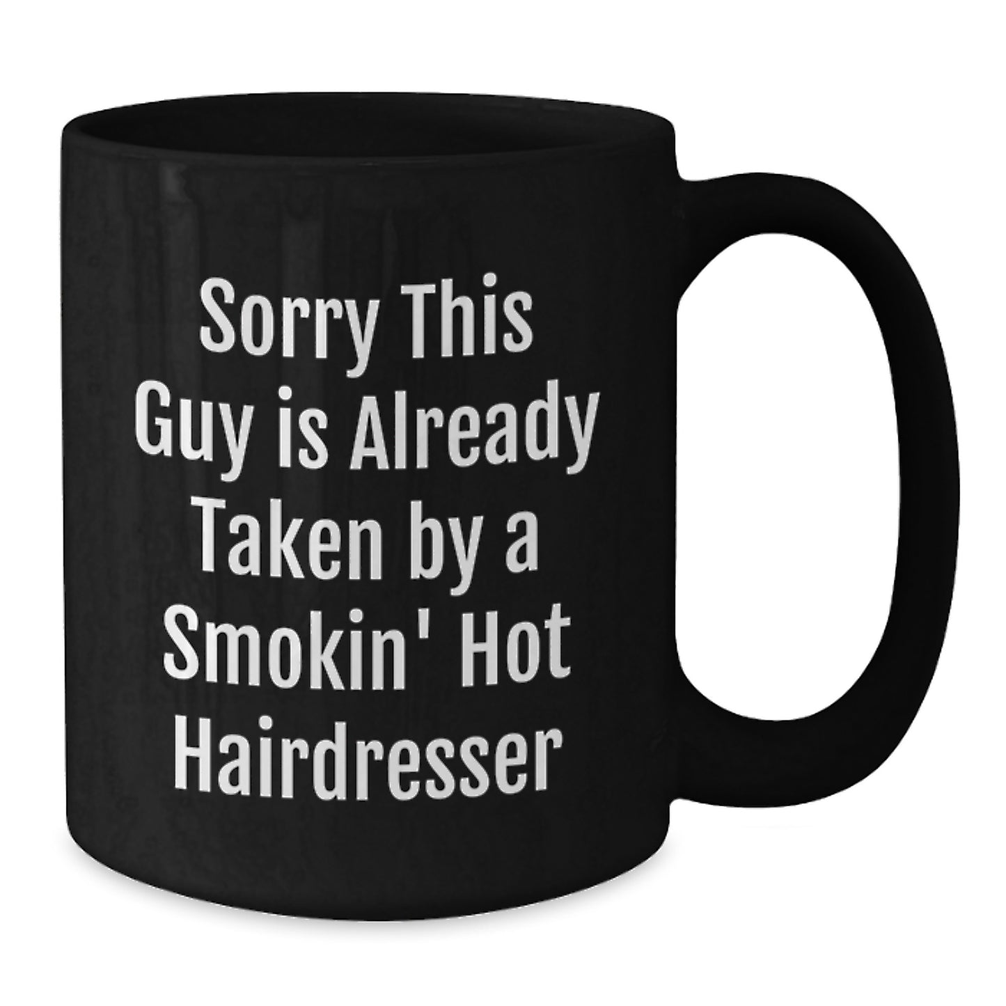 Funny Hairdresser Gifts from Friends Unique Black Coffee Mugs, Sorry 'This Guy Is Already Taken By A Smokin' Hot Hairdresser' Graduation Gifts for Hairdresser - Additional