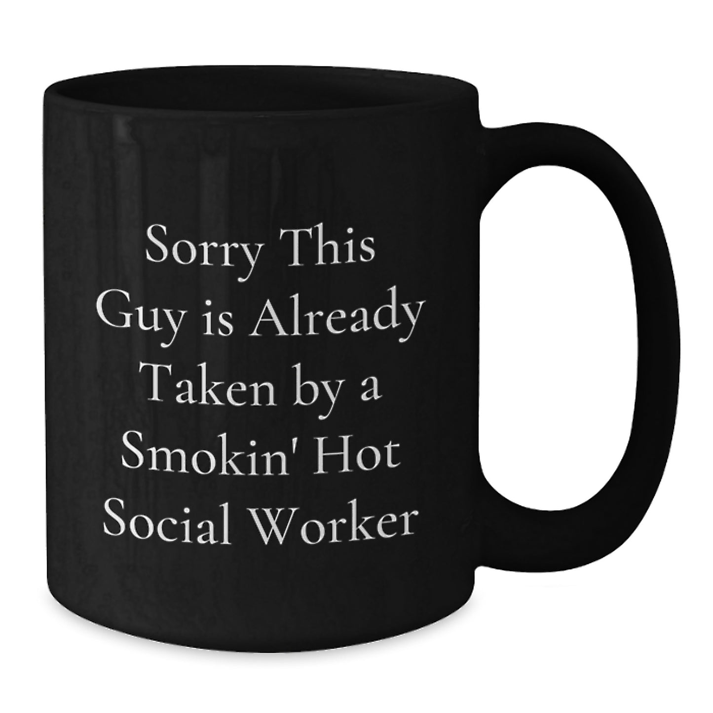 Funny Social Worker Gifts from Friends for Birthday, Sorry This Guy Is Already Taken By A Smokin' Hot Social Worker Black Coffee Mug - Additional