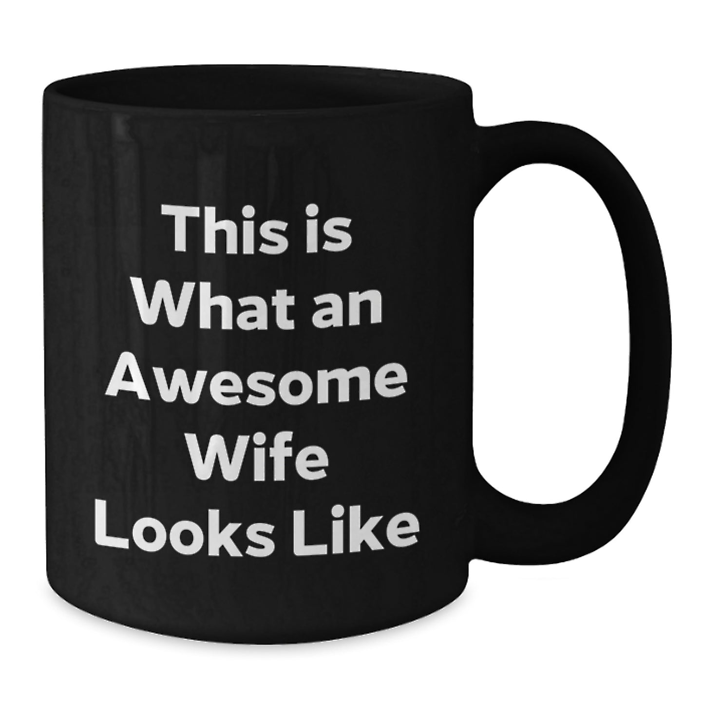 Funny Wife Quotes Black Coffee Mug Gifts from Men to Wife on Graduation, This Is What An Awesome Wife Looks Like, Black 11oz or 15oz Mug, Microwave and Dishwasher Safe - Additional