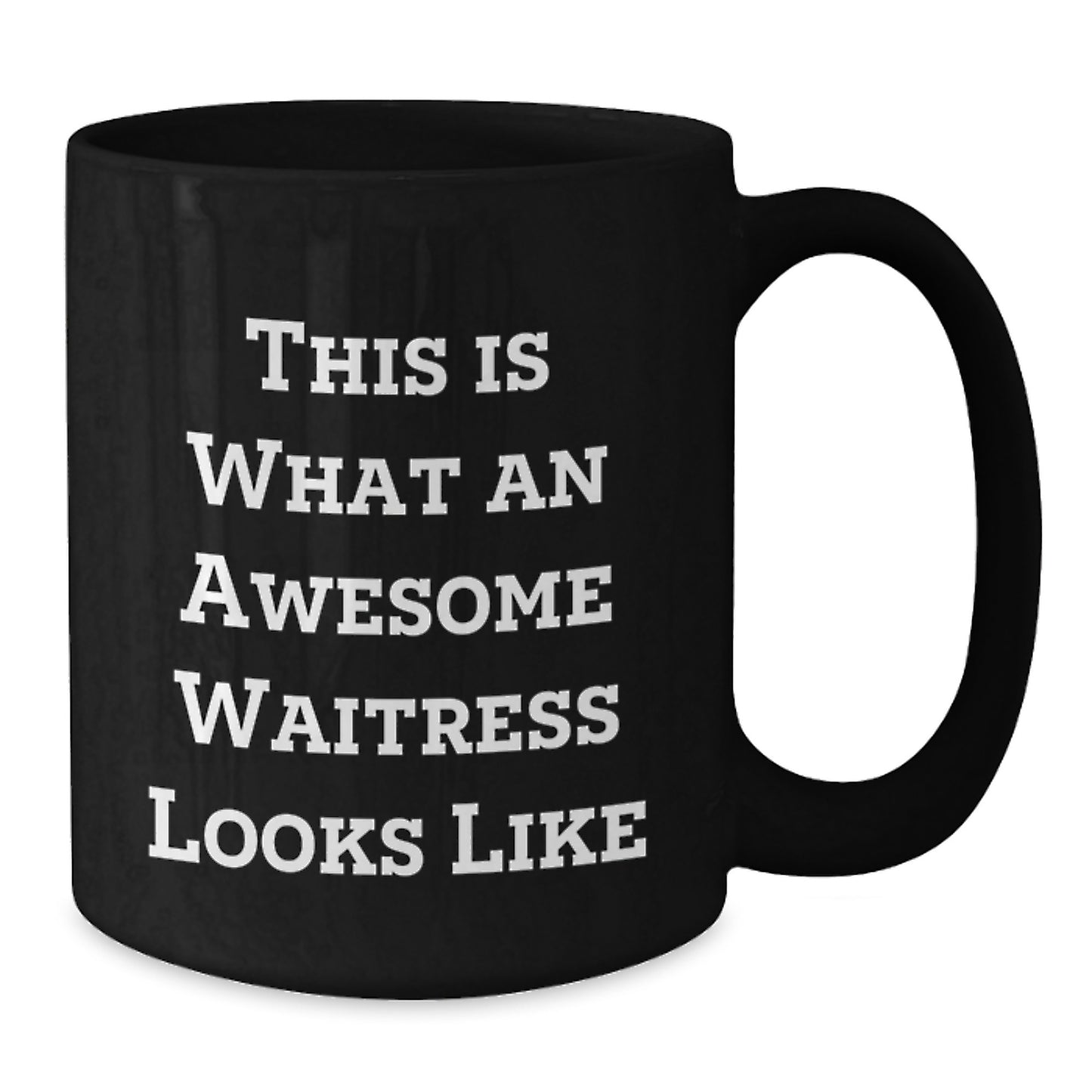 Funny Waitress Gifts from Men to Awesome Waitress on Birthday, Inspirational Quote Black Coffee Mug, 11oz or 15oz, Microwave and Dishwasher Safe - Additional