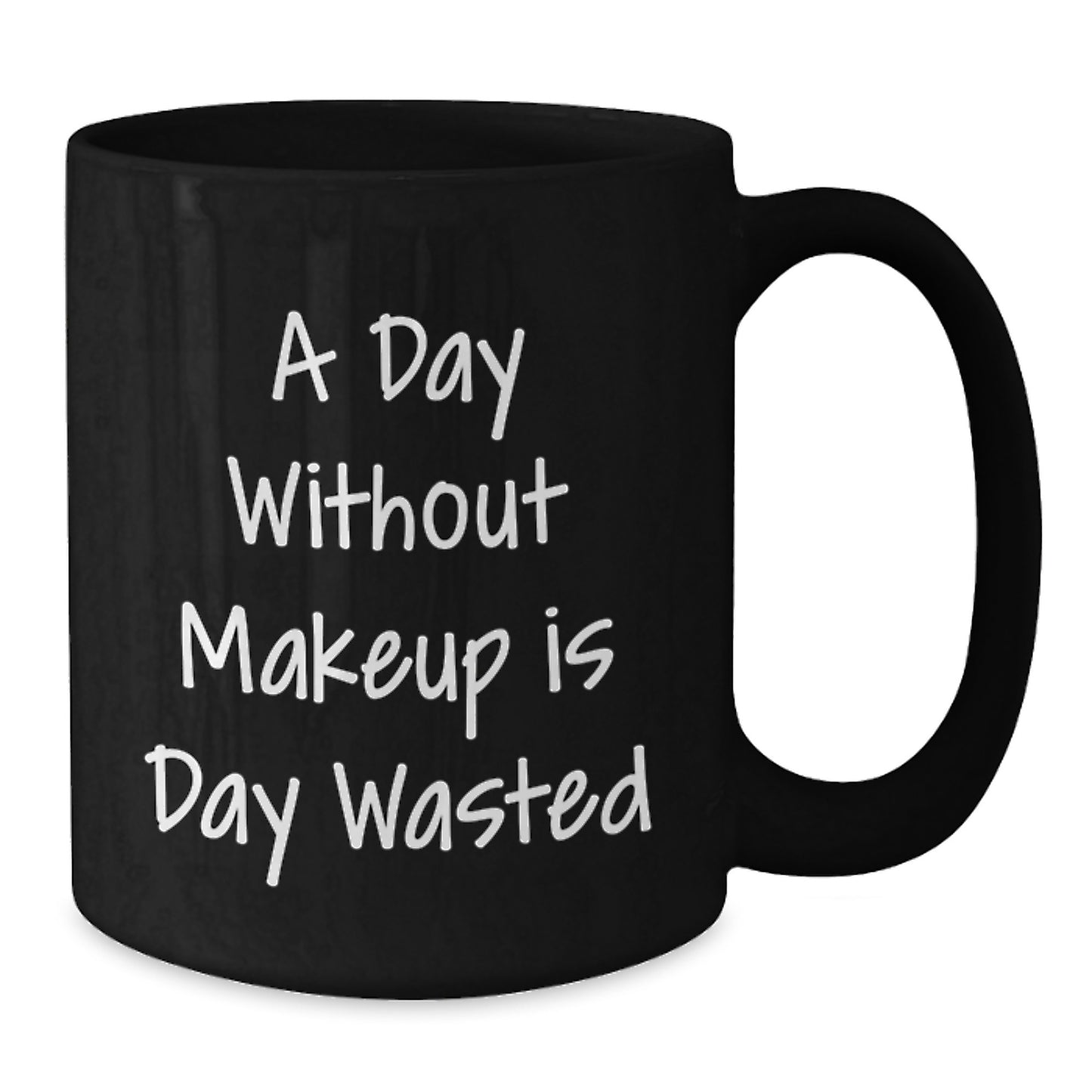 Funny Makeup Quotes Gifts from Friends to Makeup Lovers - Black Coffee Mug, Inspirational Quote for Makeup Enthusiasts Birthday Unique Gifts - Additional