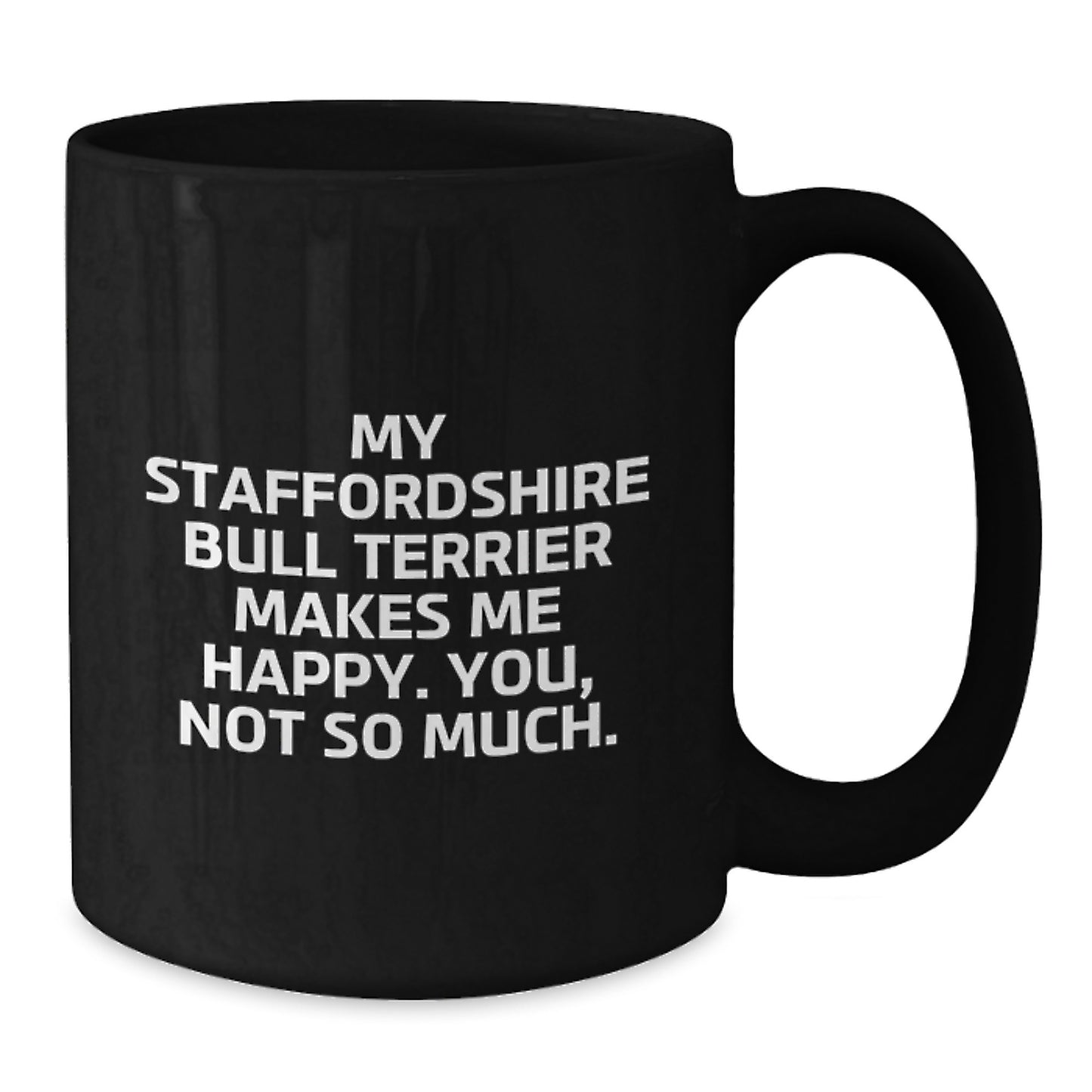 Staffordshire Bull Terrier Dog Lover Gifts from Friends, Funny Quote Black Coffee Mug, Birthday Unique Gifts for Him or Her - Additional